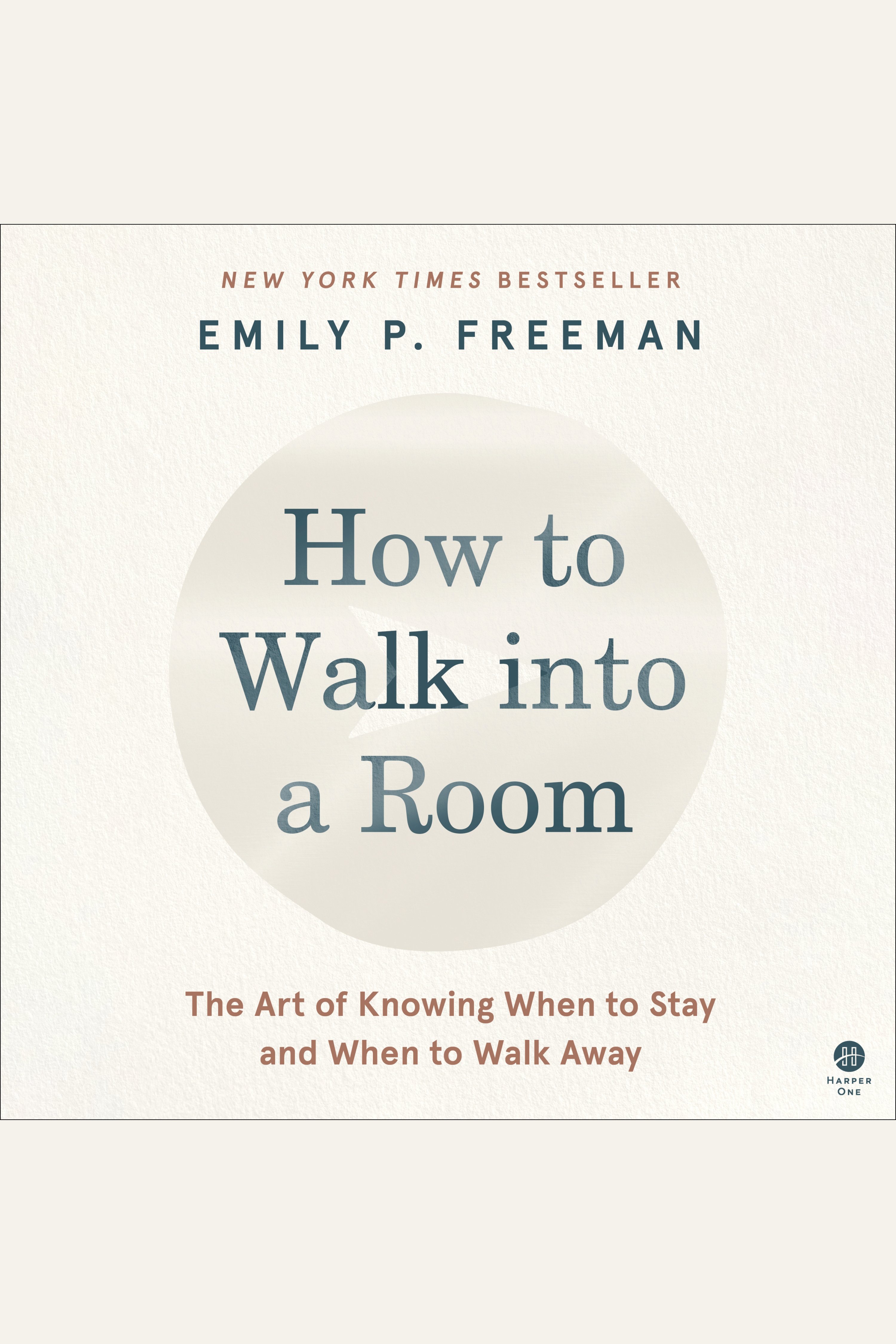 How to Walk into a Room The Art of Knowing When to Stay and When to Walk Away cover image