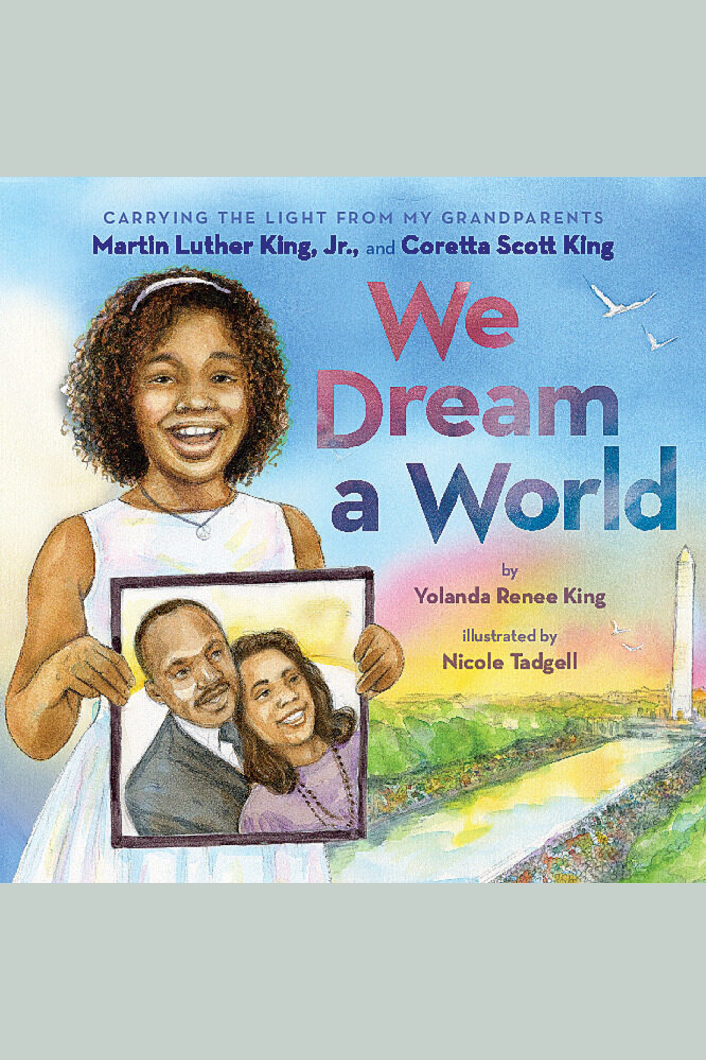 We Dream a World: Carrying the Light From My Grandparents Martin Luther King, Jr. and Coretta Scott King cover image