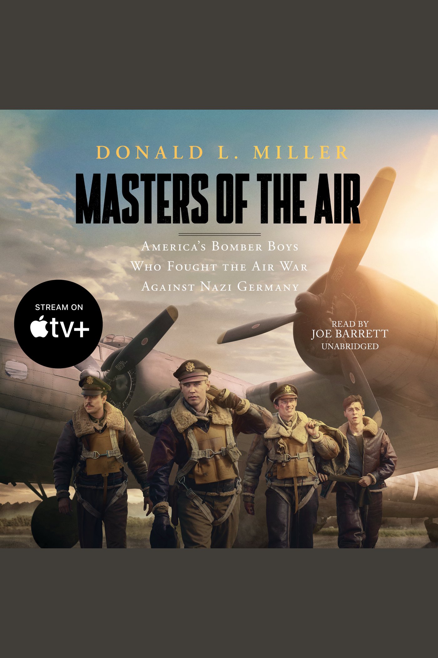 Masters of the Air America's Bomber Boys Who Fought the Air War against Nazi Germany cover image