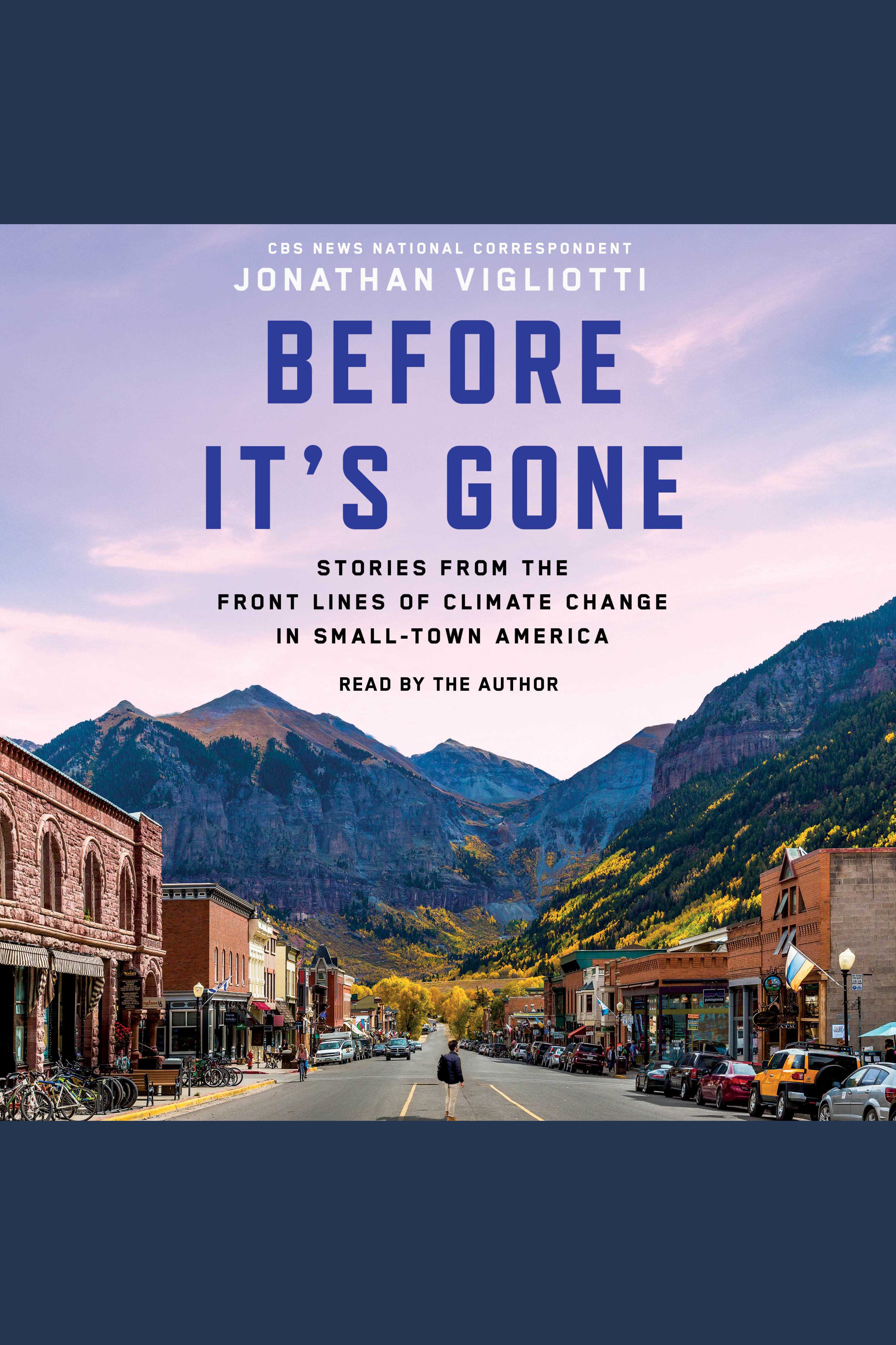 Before It's Gone Stories from the Front Lines of Climate Change in Small-Town America cover image