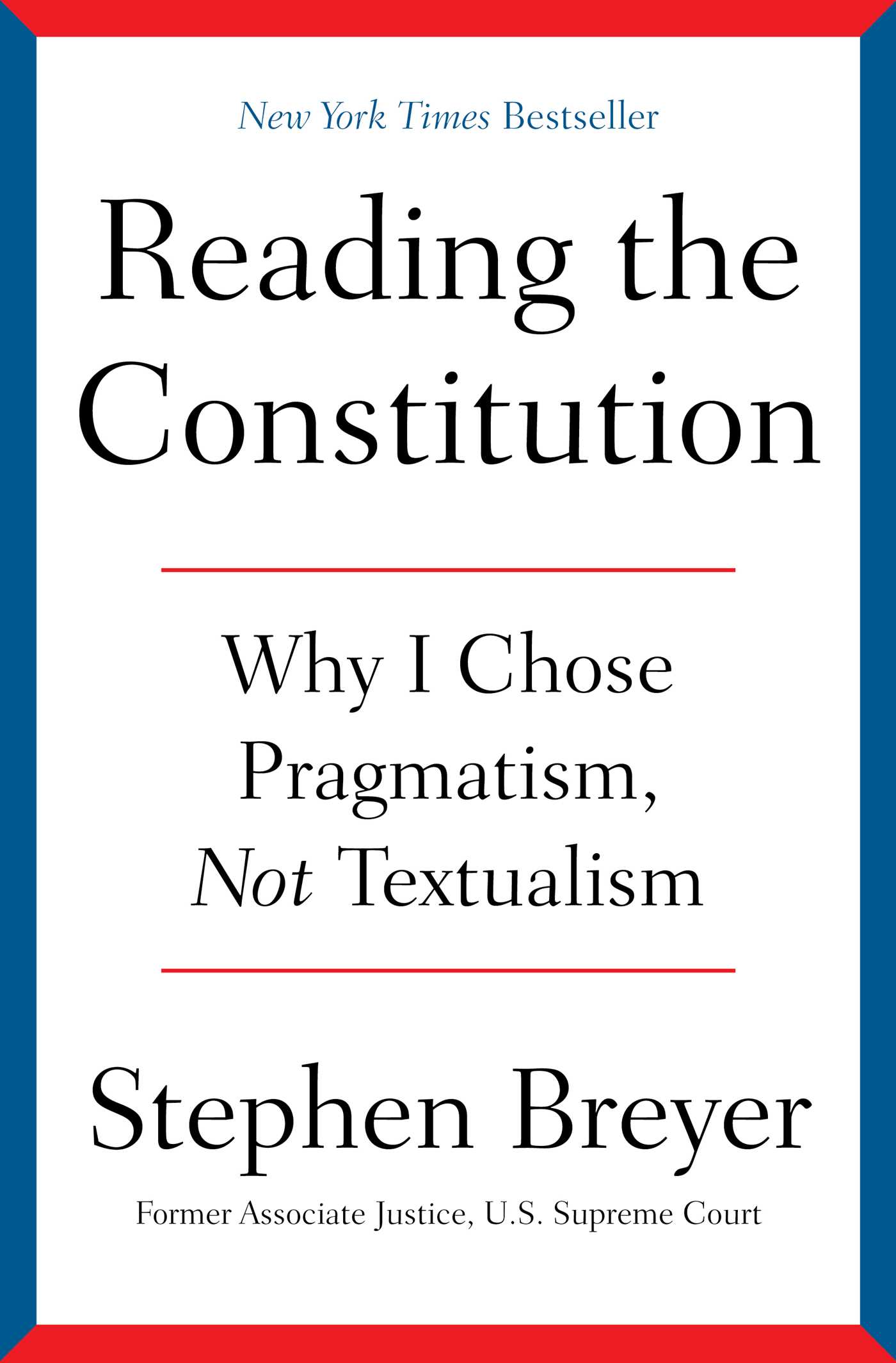 Reading the Constitution Why I Chose Pragmatism, Not Textualism cover image