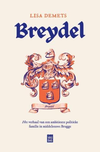 Breydel : het verhaal van een ambitieuze familie in middeleeuws Brugge