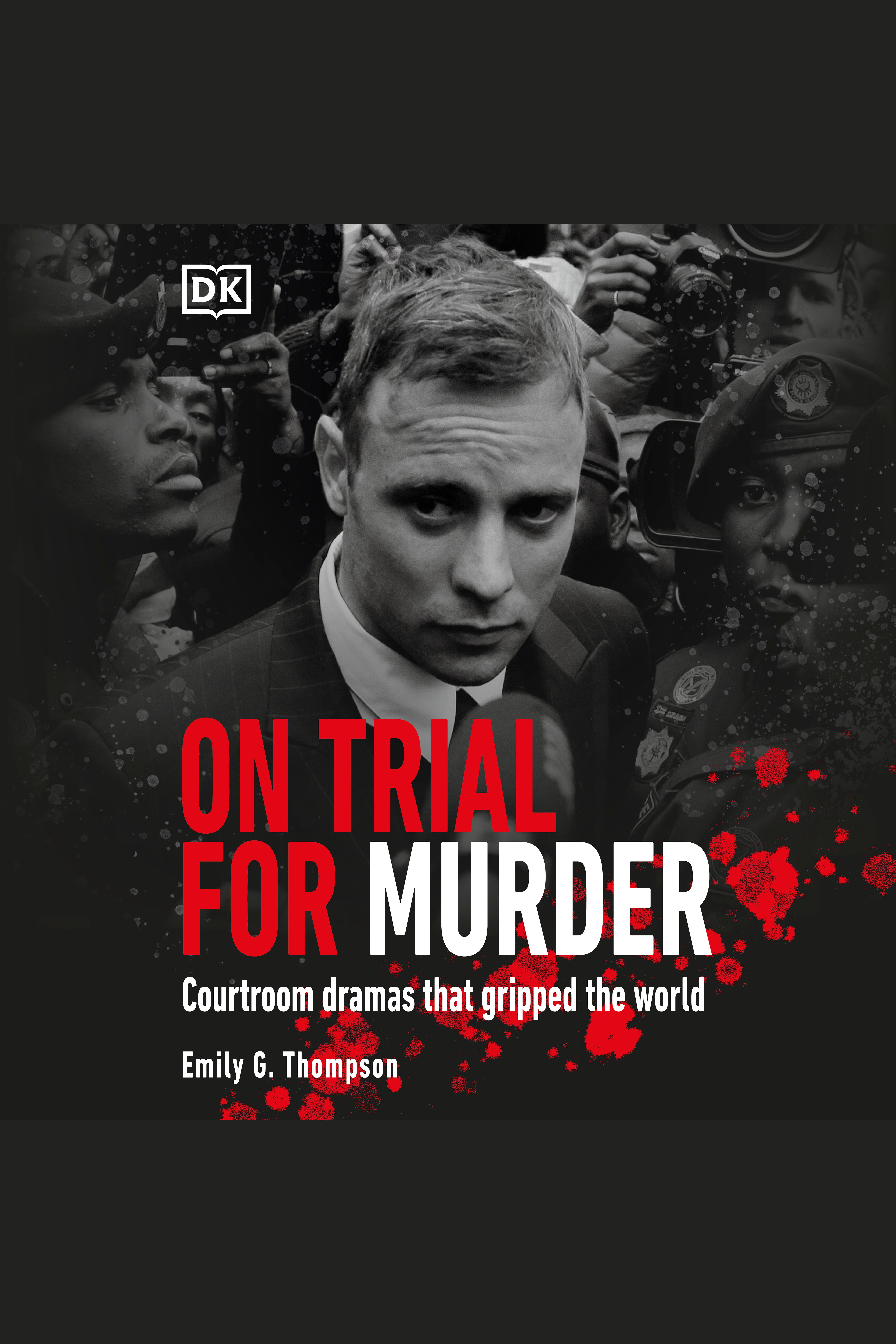 On Trial… For Murder Courtroom Dramas that Gripped the World cover image