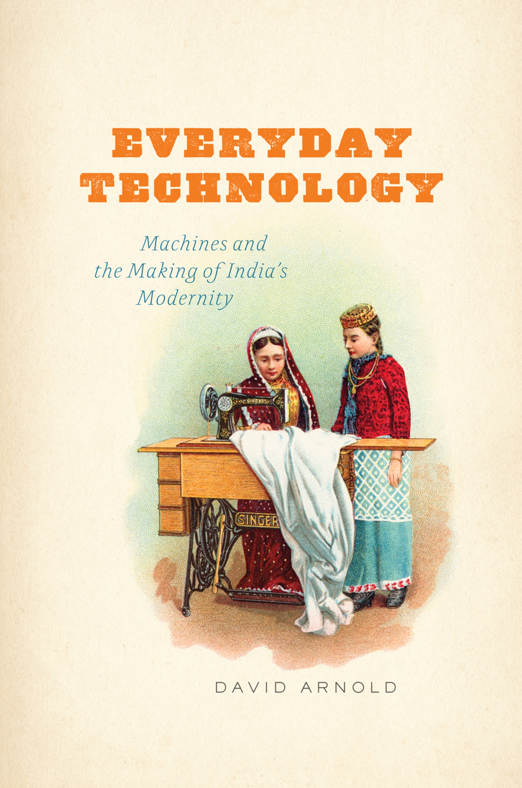 Cover image for Everyday Technology [electronic resource] : Machines and the Making of India's Modernity