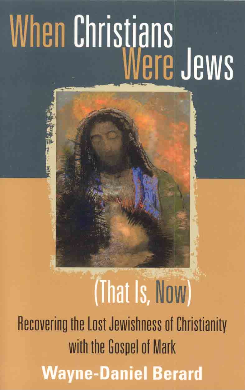 When Christians were Jews (That Is, Now) recovering the lost Jewishness of Christianity with the gospel of Mark cover image
