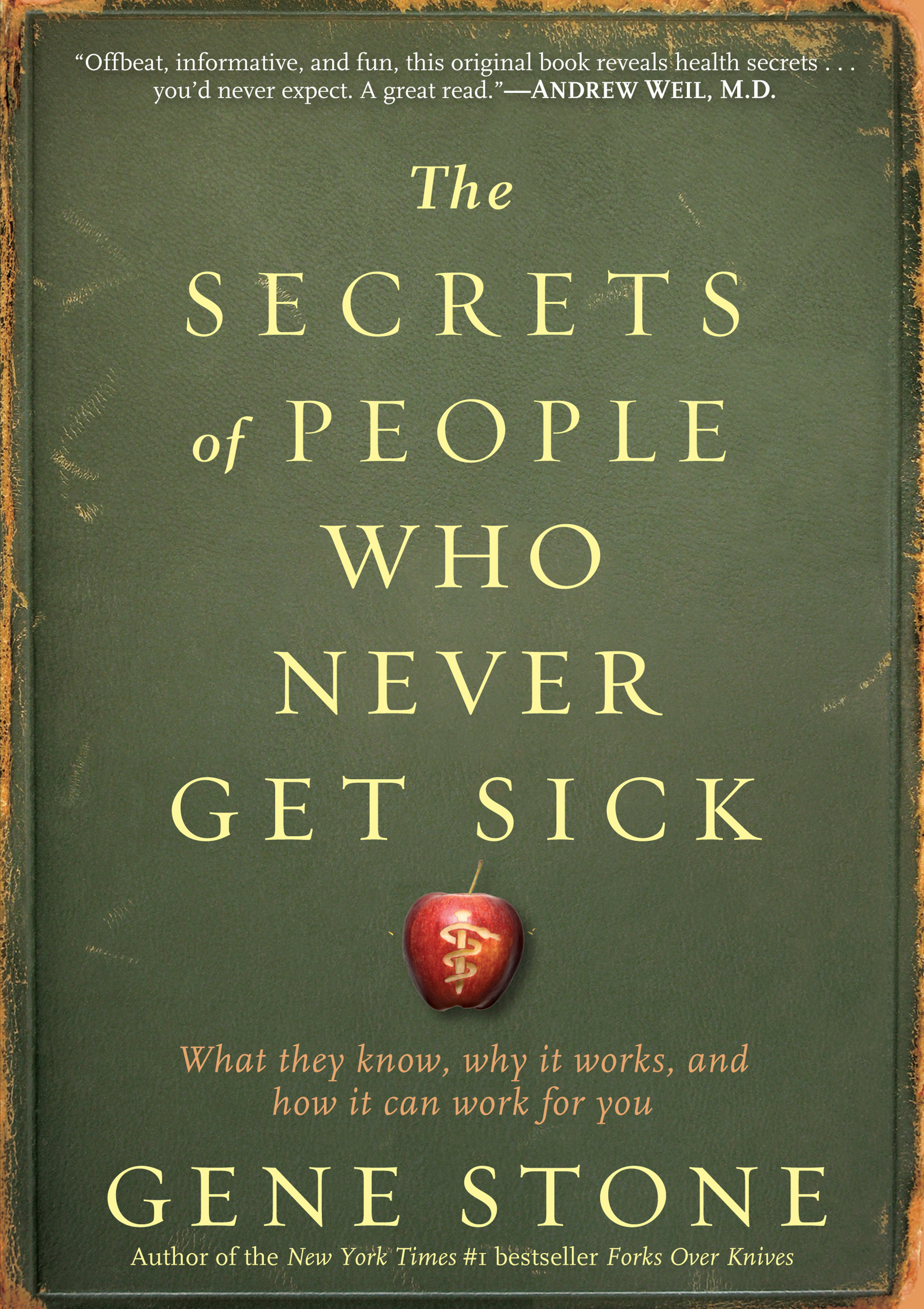 The secrets of people who never get sick what they know, why it works, and how it can work for you cover image