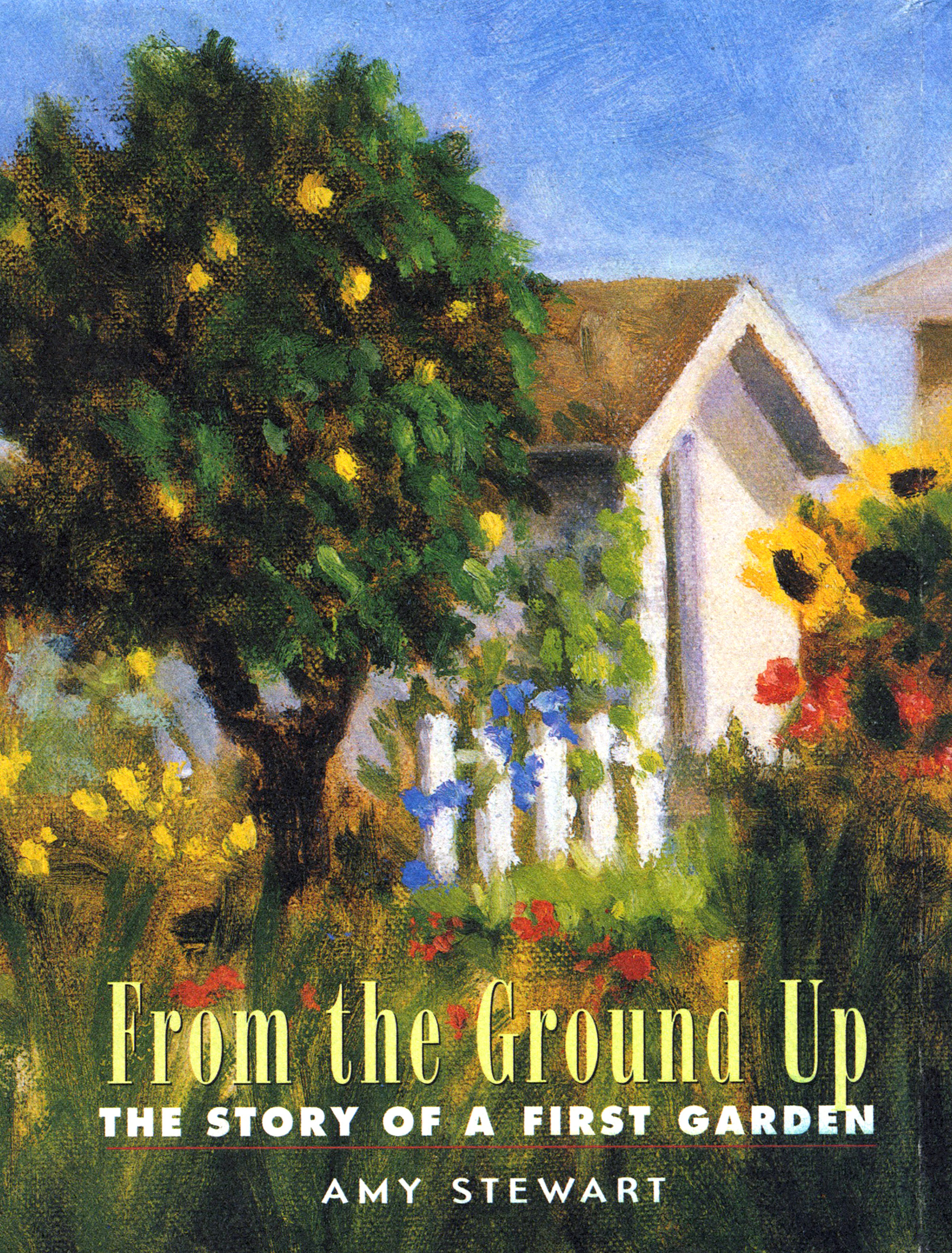 Cover image for From the Ground Up [electronic resource] : The Story of a First Garden