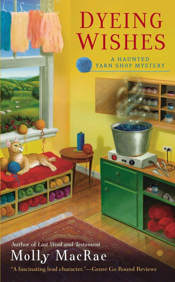 Imagen de portada para Dyeing Wishes [electronic resource] : A Haunted Yarn Shop Mystery