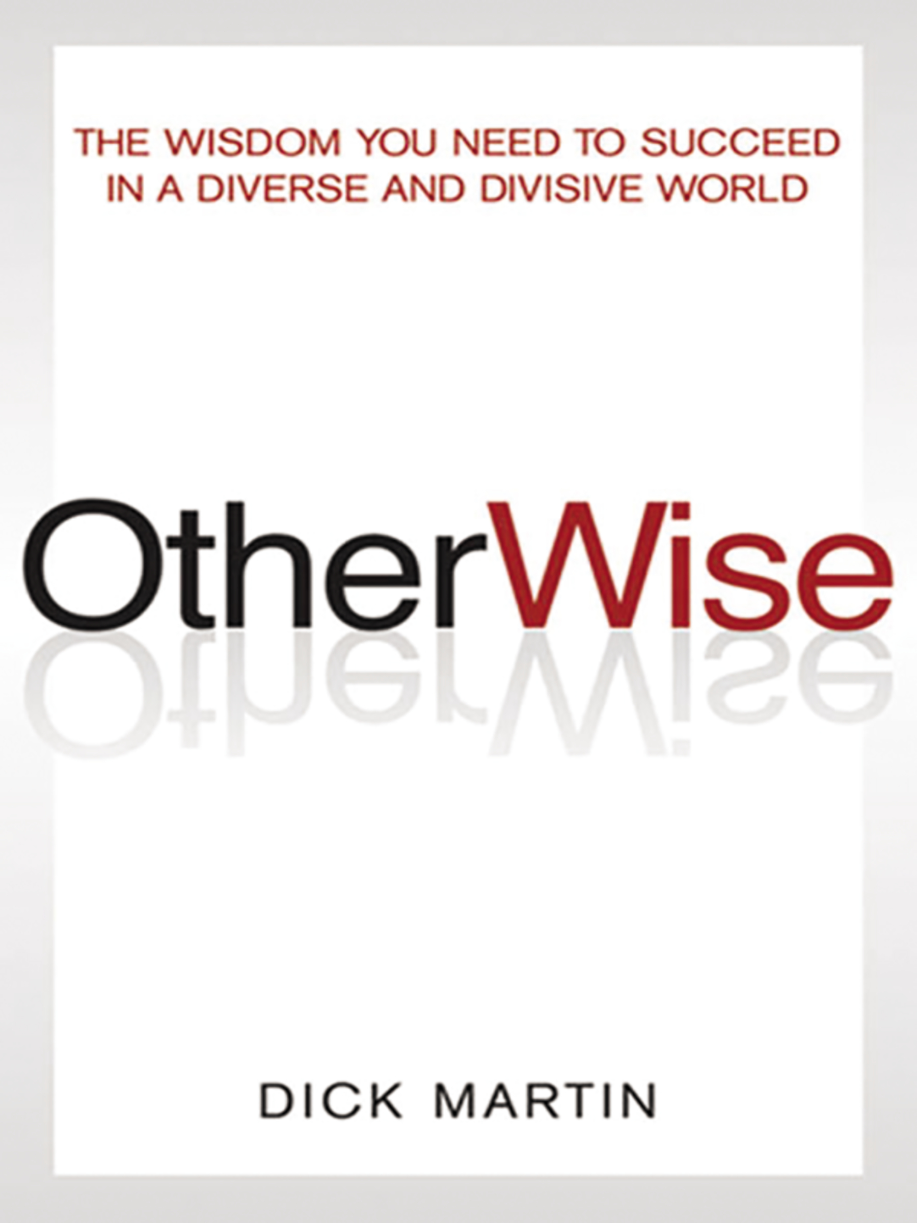 Imagen de portada para OtherWise [electronic resource] : The Wisdom You Need to Succeed in a Diverse and Divisive World