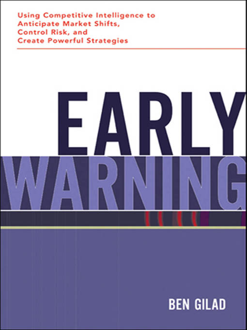 Cover image for Early Warning [electronic resource] : Using Competitive Intelligence to Anticipate Market Shifts, Control Risk, and Create Powerful Strategies