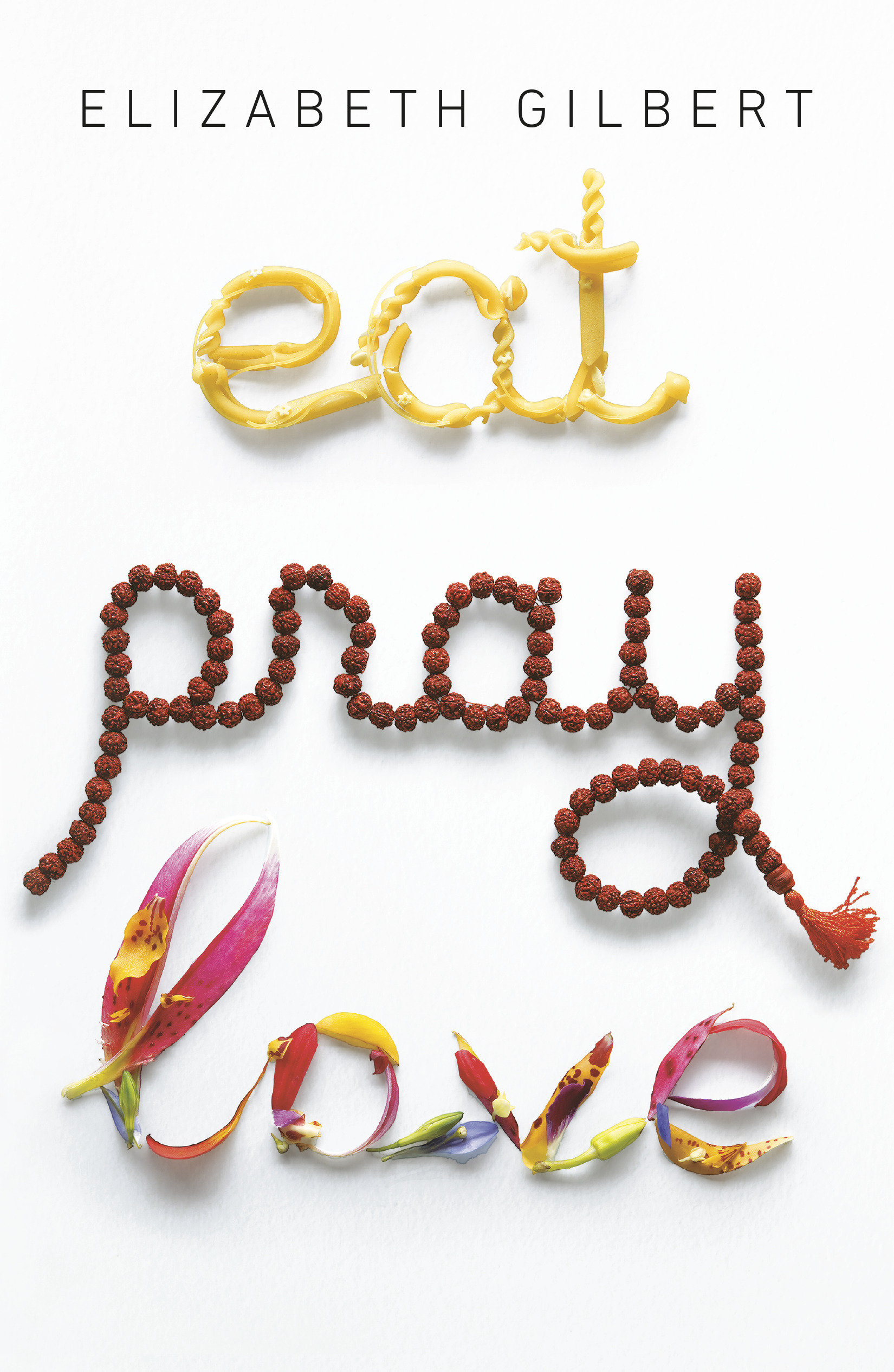 Eat pray love one woman's search for everything across Italy, India and Indonesia cover image