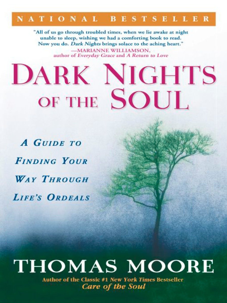 Dark Nights of the Soul A Guide to Finding Your Way Through Life's Ordeals cover image