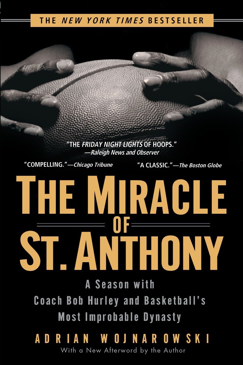 The Miracle of St. Anthony A Season with Coach Bob Hurley and Basketball's Most Improbable Dynasty cover image