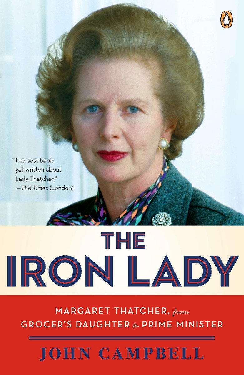 The iron lady Margaret Thatcher, from grocer's daughter to prime minister cover image