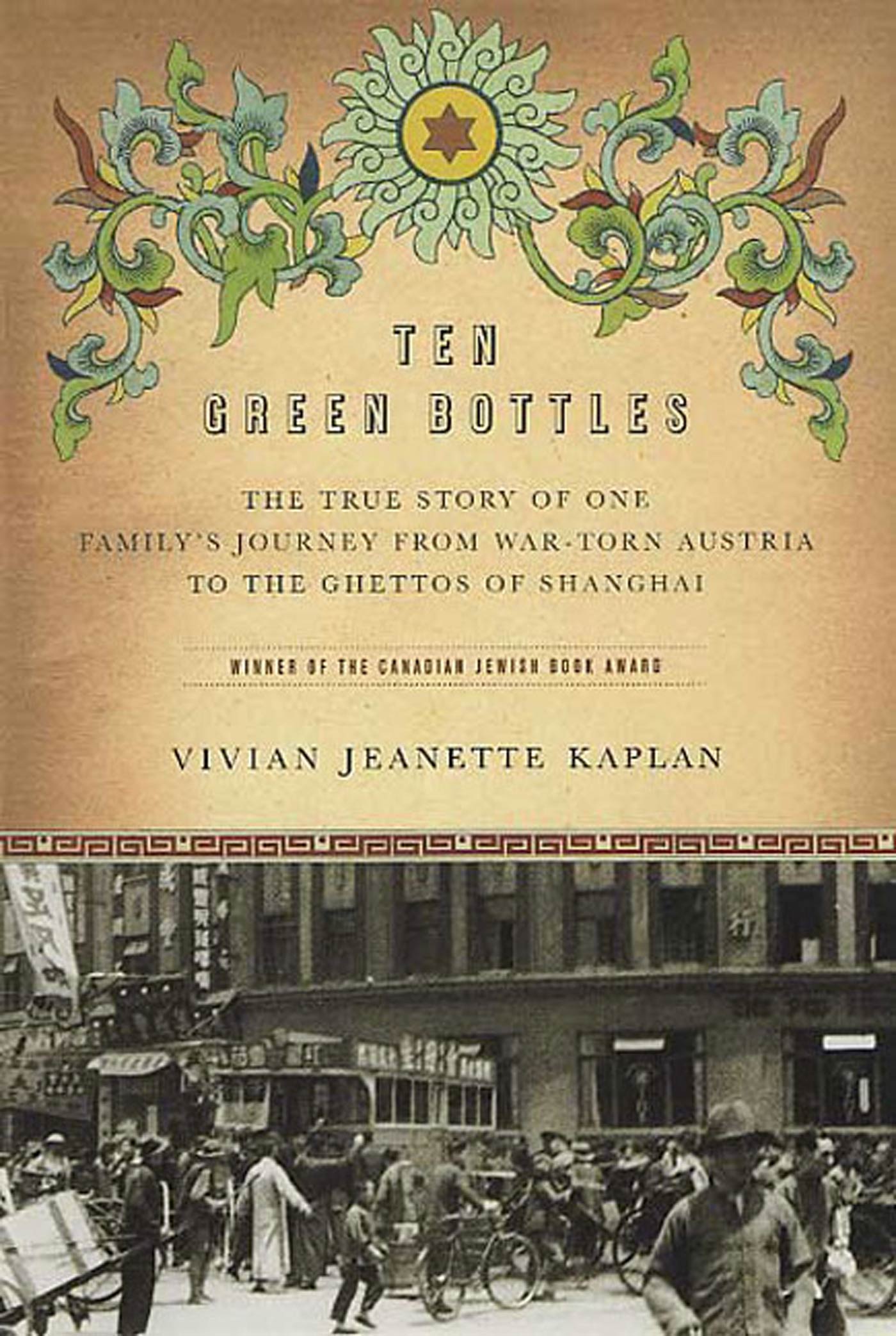 Ten Green Bottles The True Story of One Family's Journey from War-torn Austria to the Ghettos of Shanghai cover image