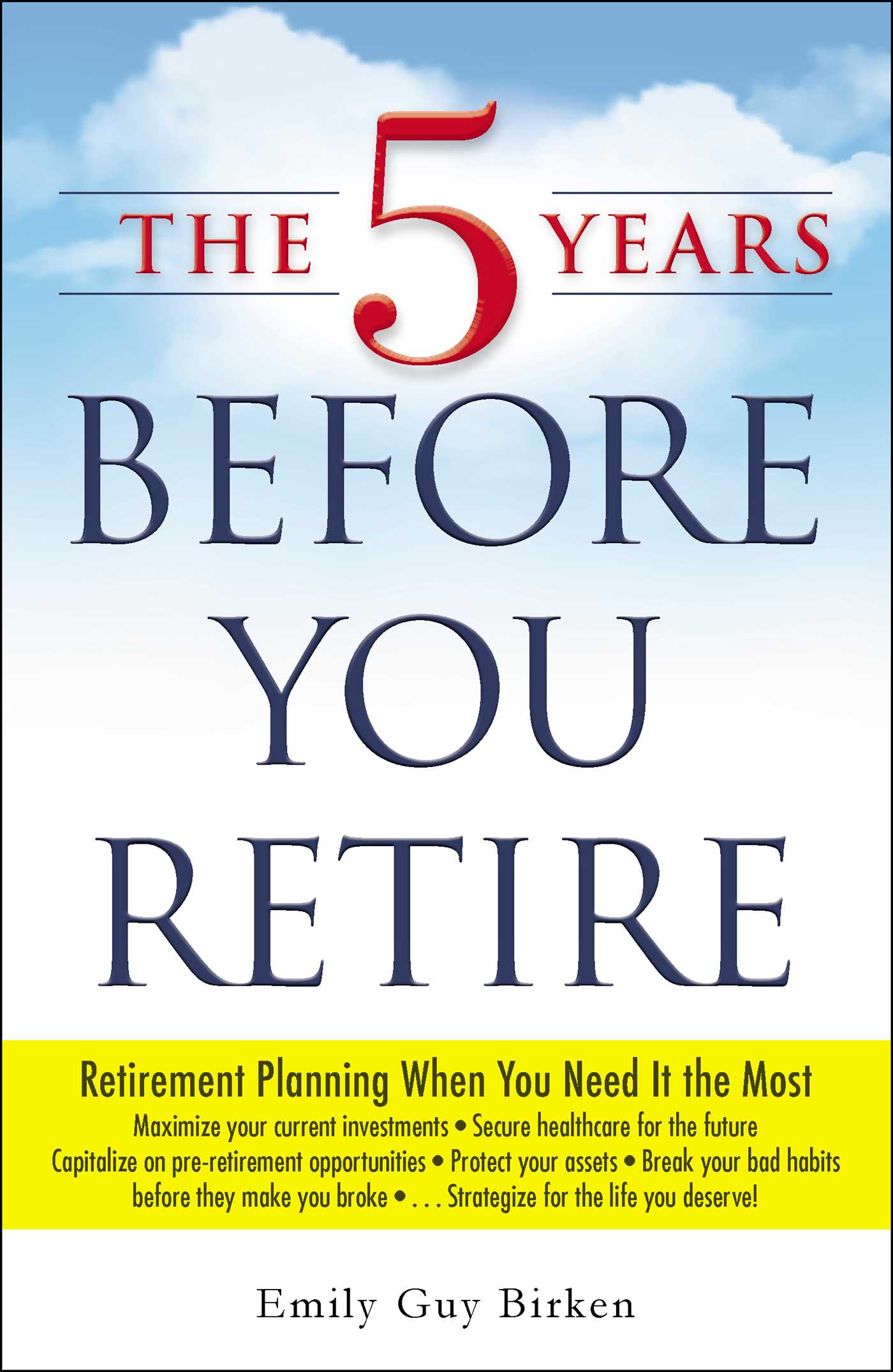 Image de couverture de The 5 Years Before You Retire [electronic resource] : Retirement Planning When You Need It the Most
