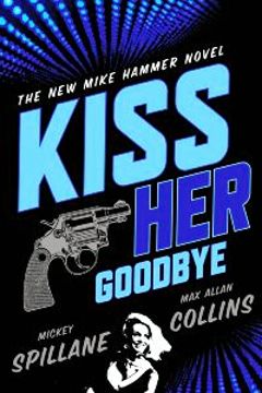 Cover image for Kiss Her Goodbye [electronic resource] : An Otto Penzler Book