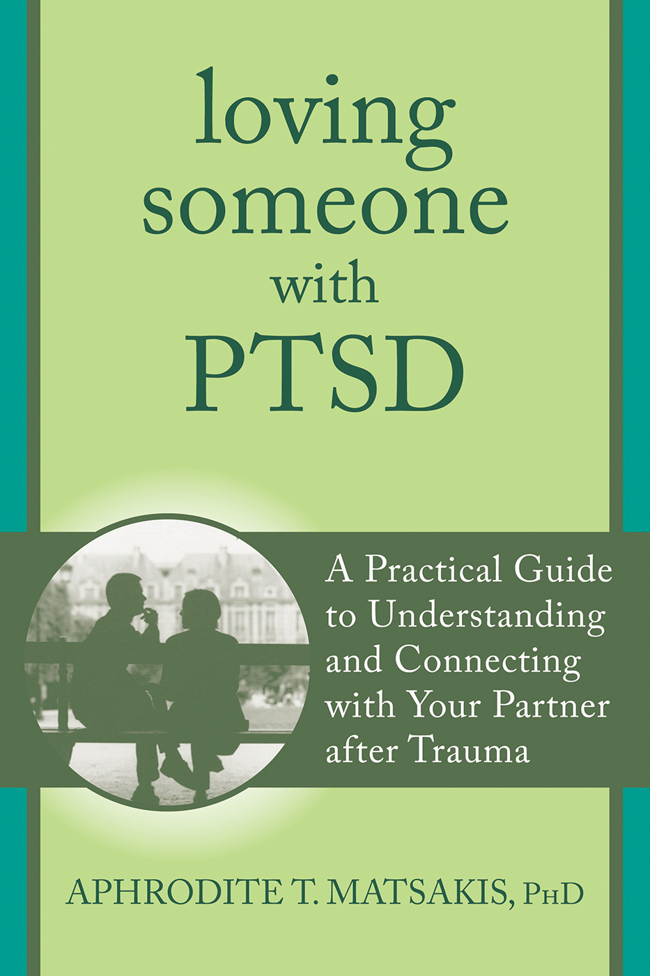 Cover image for Loving Someone with PTSD [electronic resource] : A Practical Guide to Understanding and Connecting with Your Partner after Trauma