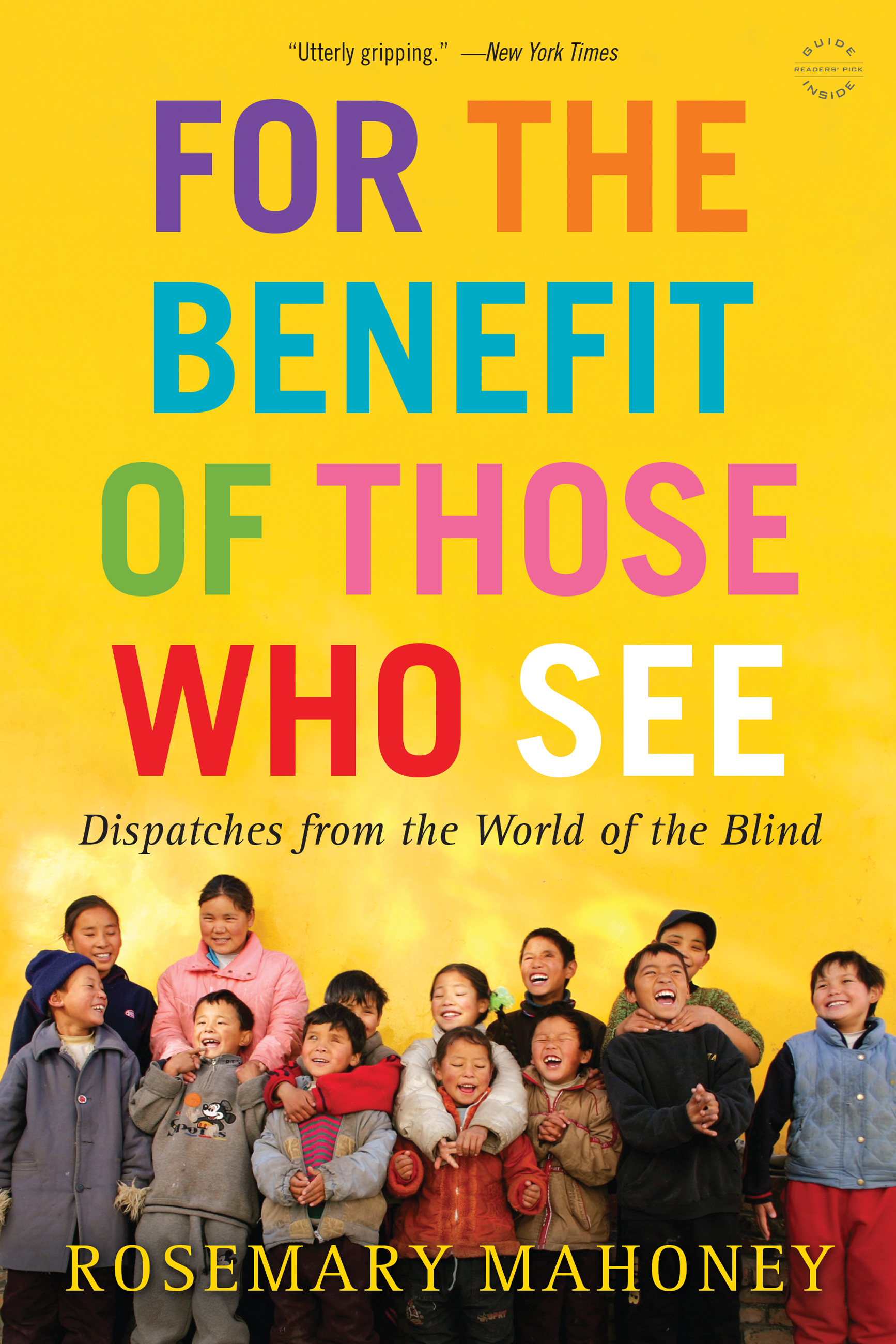 Cover image for For the Benefit of Those Who See [electronic resource] : Dispatches from the World of the Blind