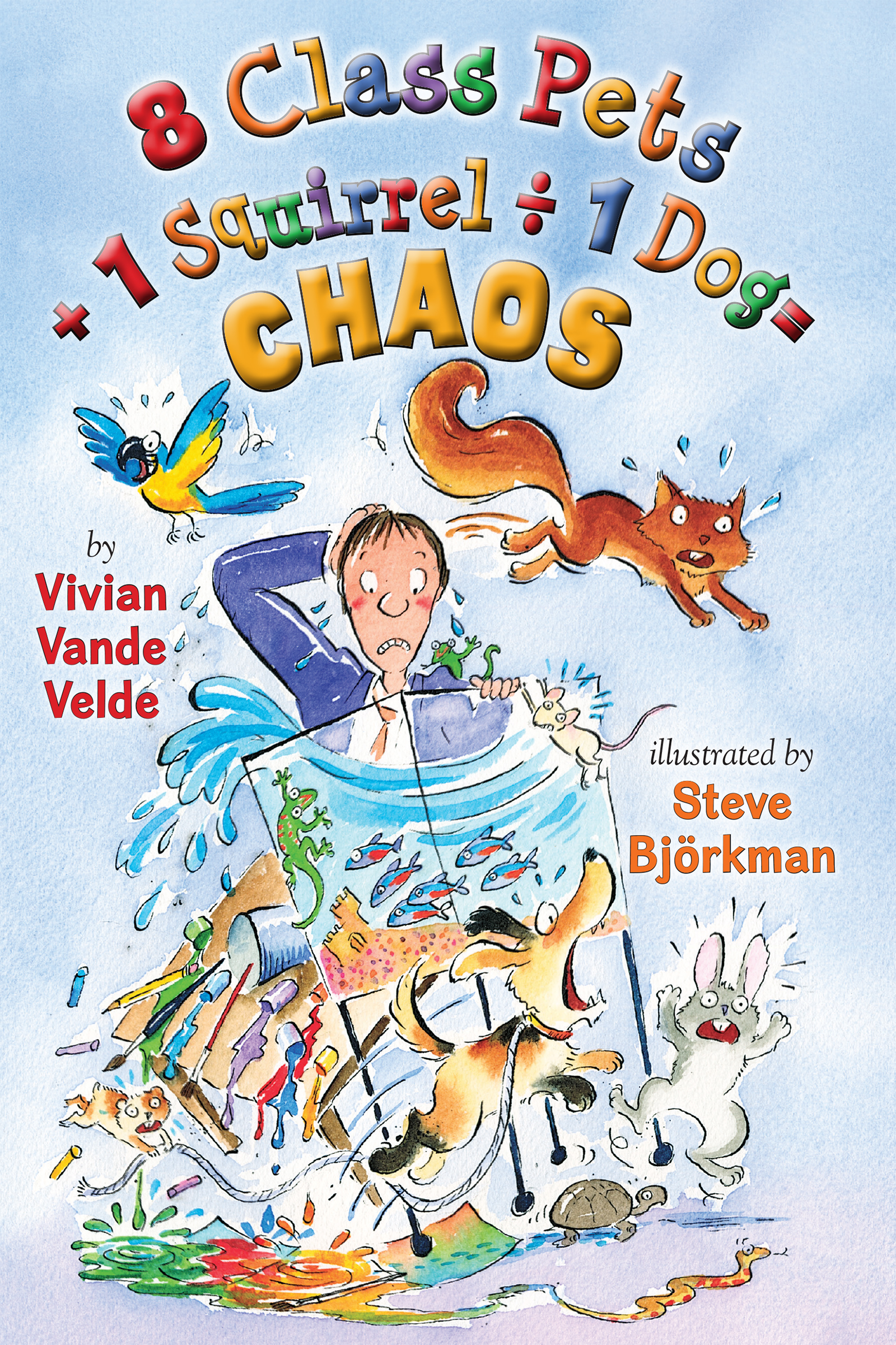 Cover image for 8 Class Pets + 1 Squirrel ÷ 1 Dog = CHAOS [electronic resource] :