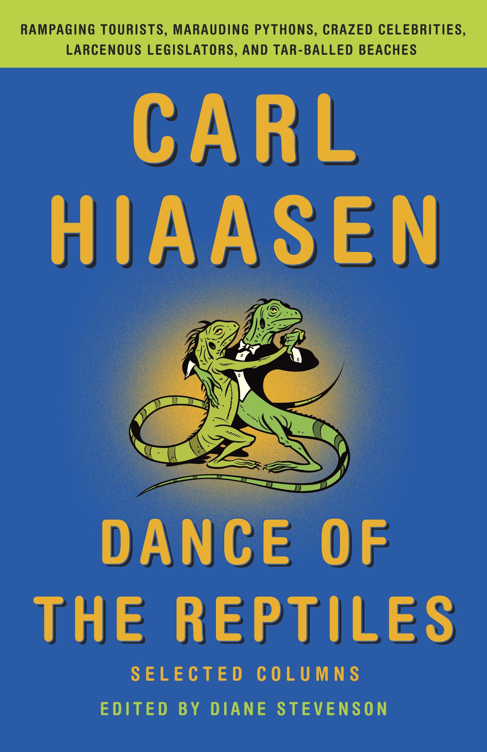 Umschlagbild für Dance of the Reptiles [electronic resource] : Rampaging Tourists, Marauding Pythons, Larcenous Legislators, Crazed Celebrities, and Tar-Balled Beaches: Selected Columns