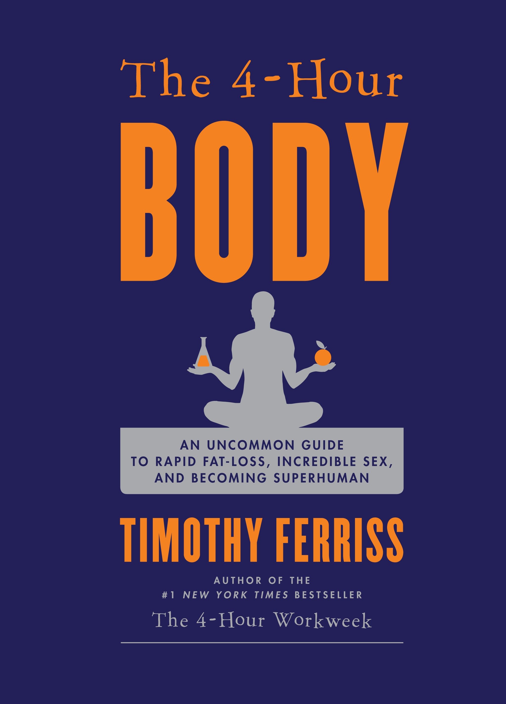 The 4-hour body an uncommon guide to rapid fat-loss, incredible sex, and becoming superhuman cover image