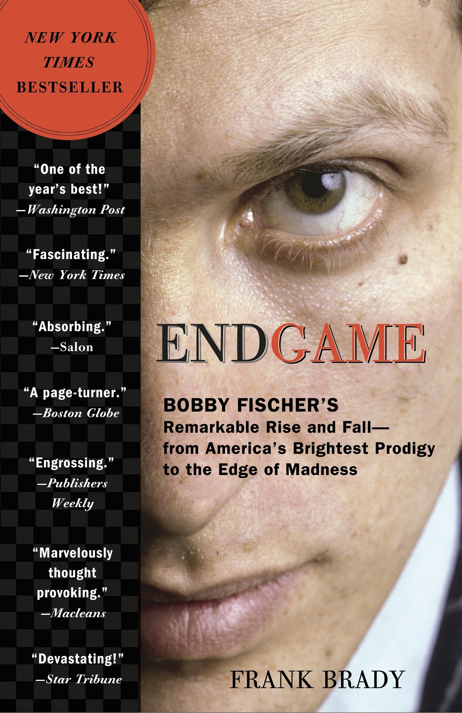 Endgame Bobby Fischer's remarkable rise and fall-- from America's brightest prodigy to the edge of madness cover image