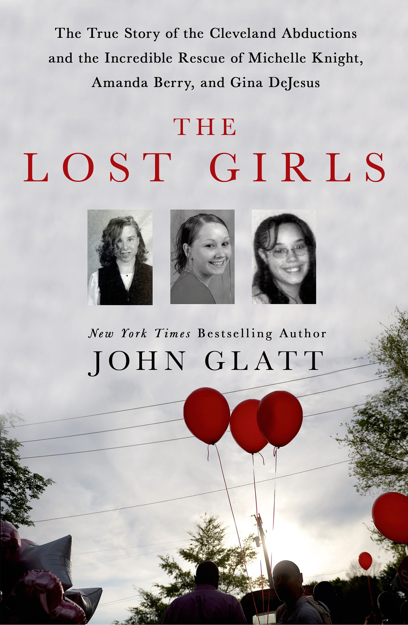 The Lost Girls The True Story of the Cleveland Abductions and the Incredible Rescue of Michelle Knight, Amanda Berry, and Gina DeJesus cover image