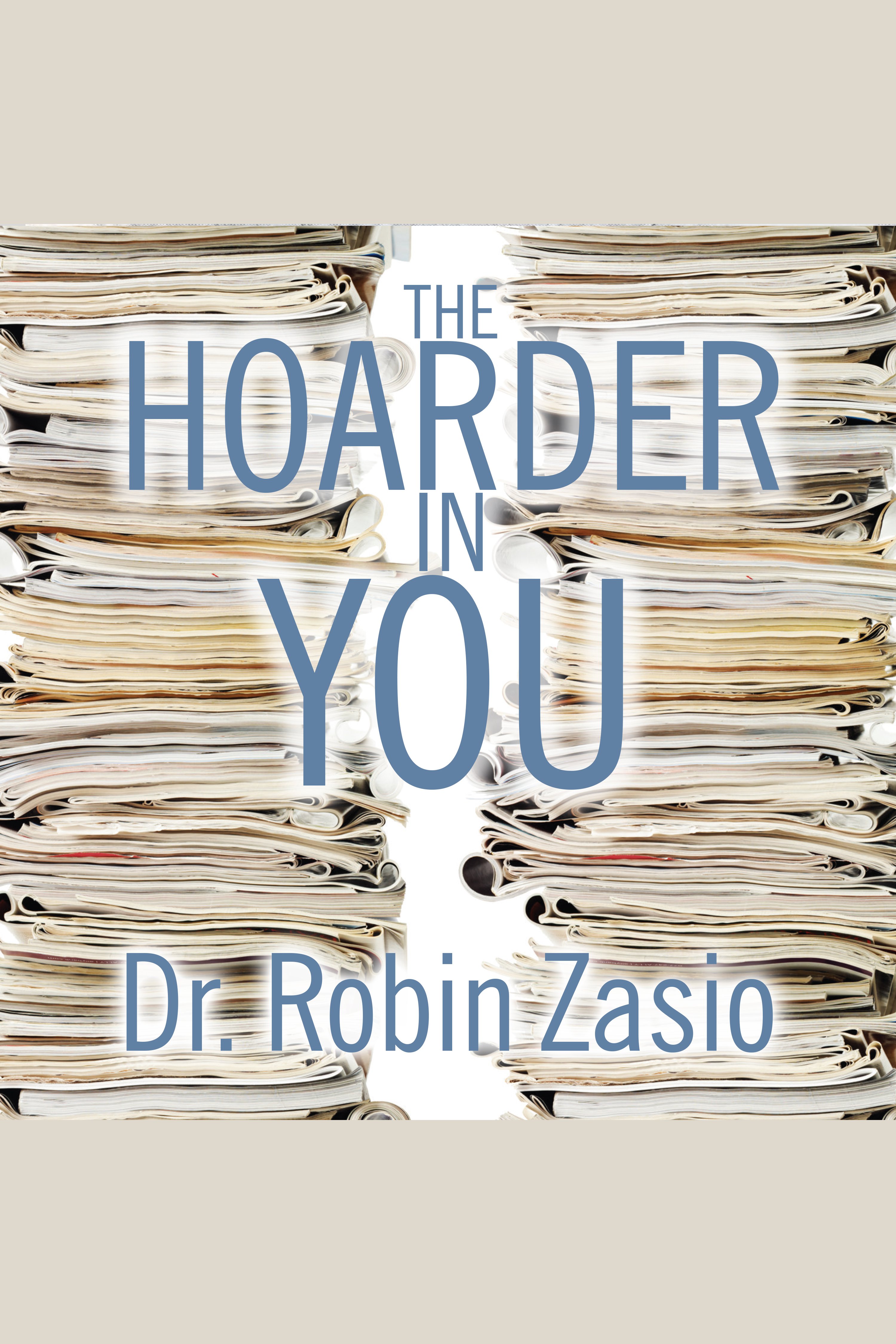 The hoarder in you how to live a happier, healthier, uncluttered life cover image