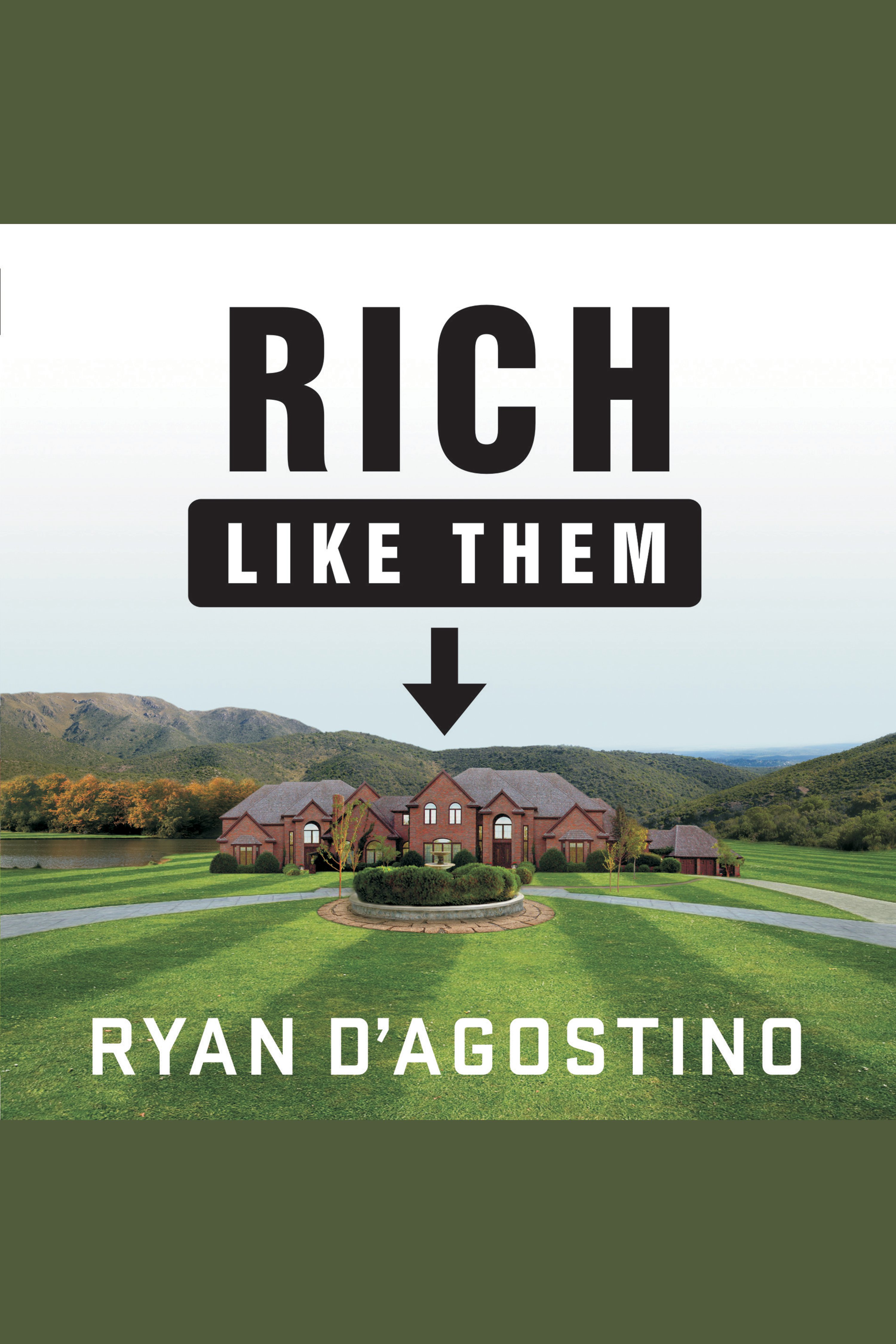 Rich like them my door-to-door search for the secrets of wealth in America's richest neighborhoods cover image