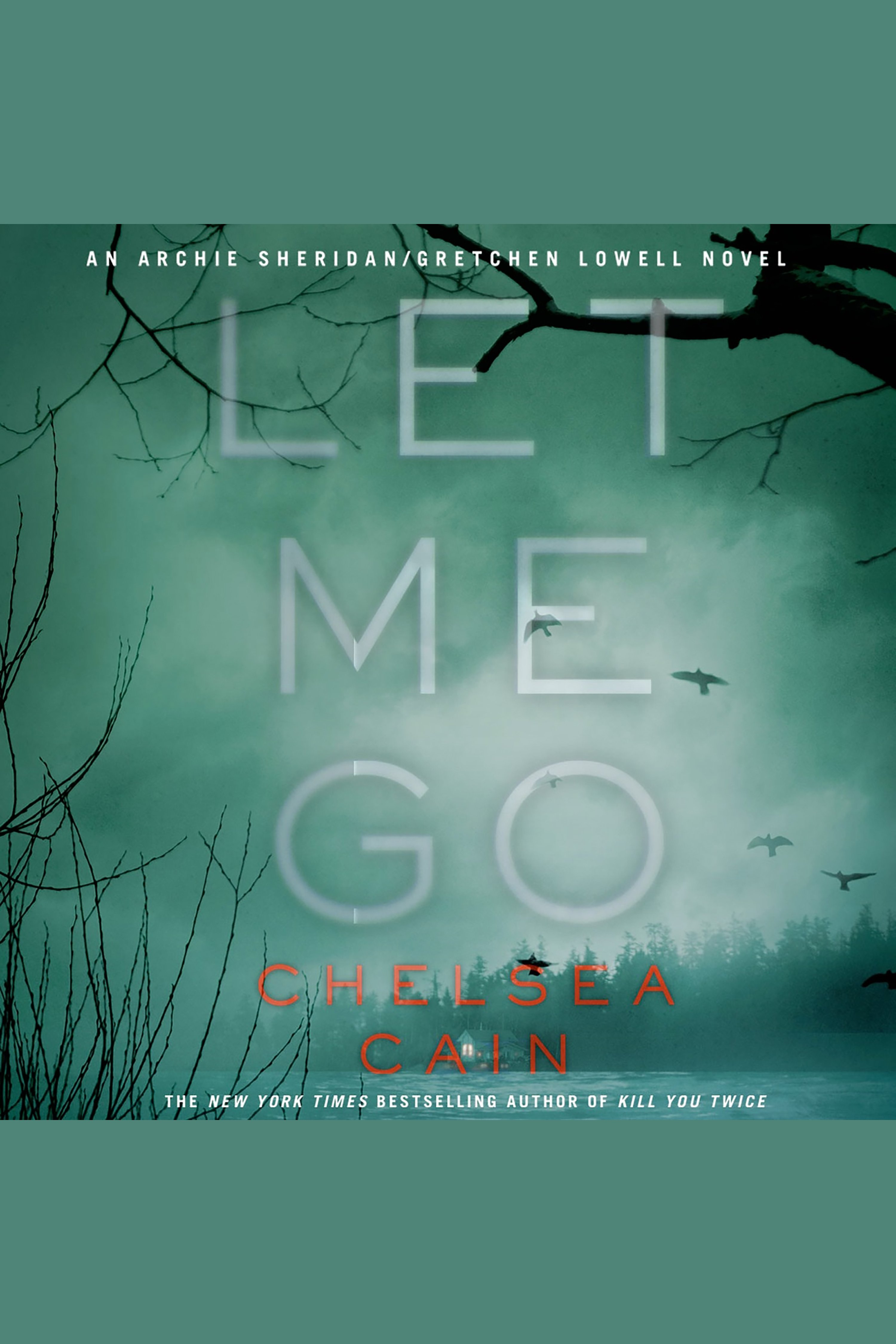 Umschlagbild für Let Me Go [electronic resource] : An Archie Sheridan & Gretchen Lowell Novel