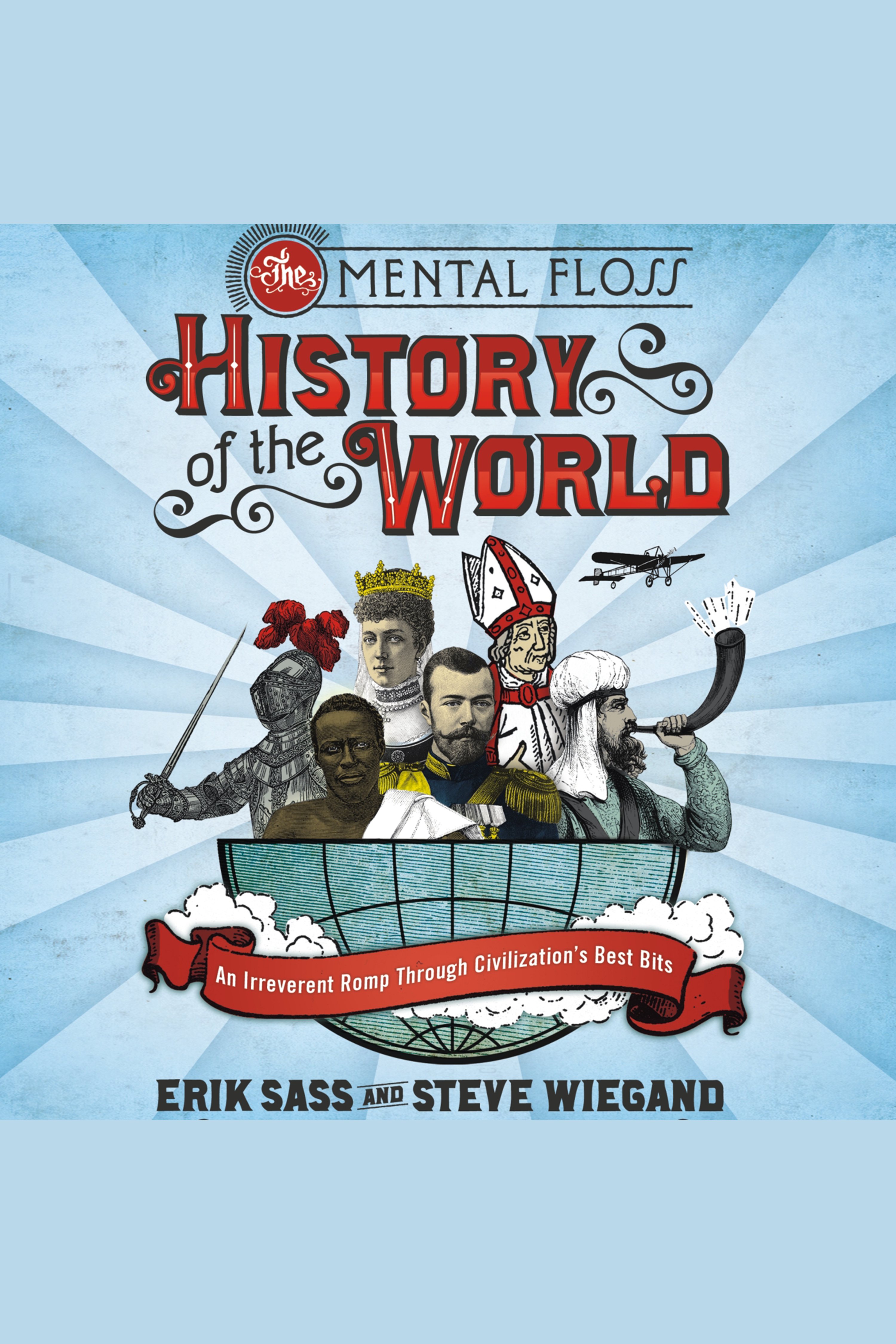 The mental floss history of the world an irreverent romp through civilization's best bits cover image