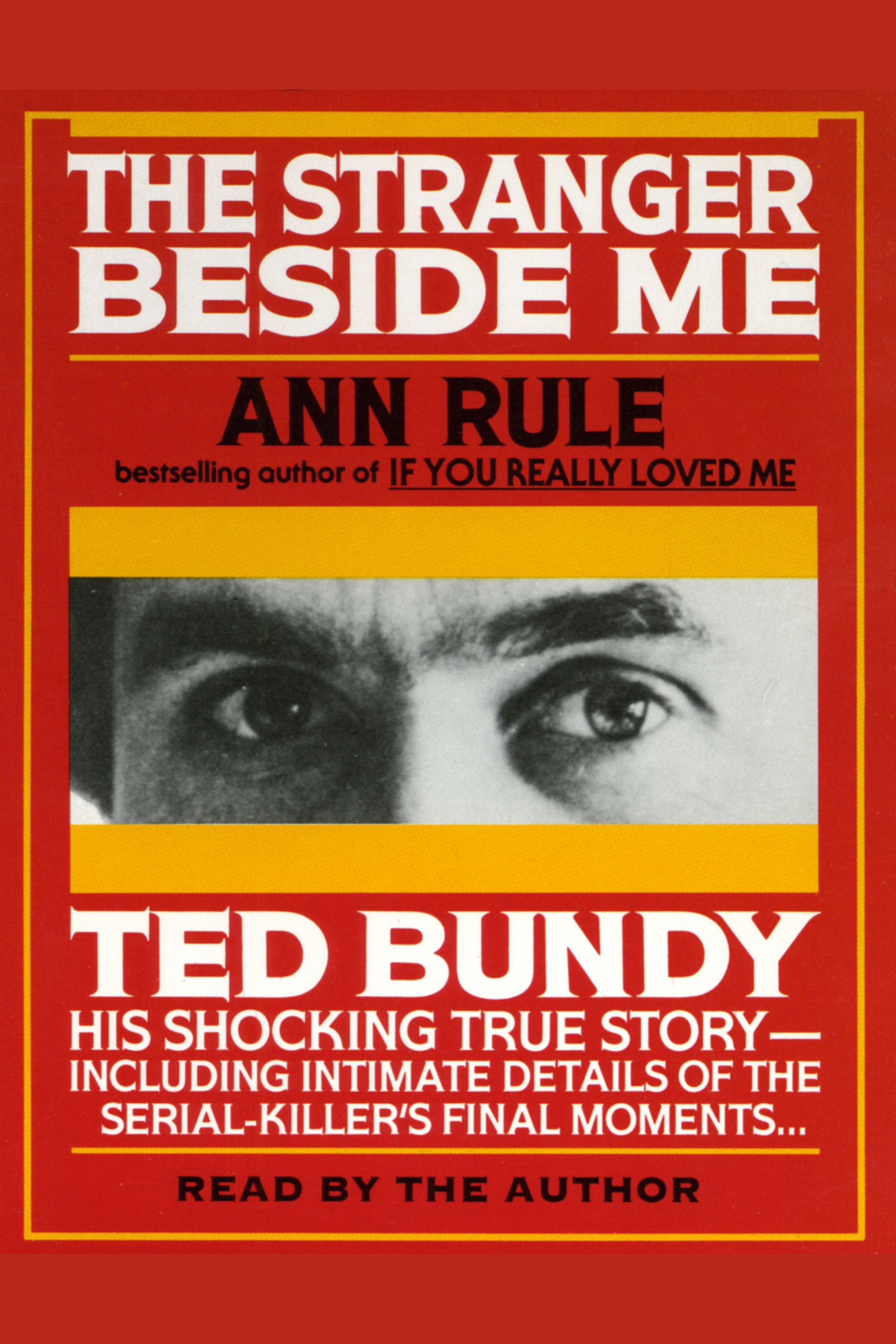 Imagen de portada para Stranger Beside Me [electronic resource] : The Shocking True Story of Serial Killer Ted Bundy