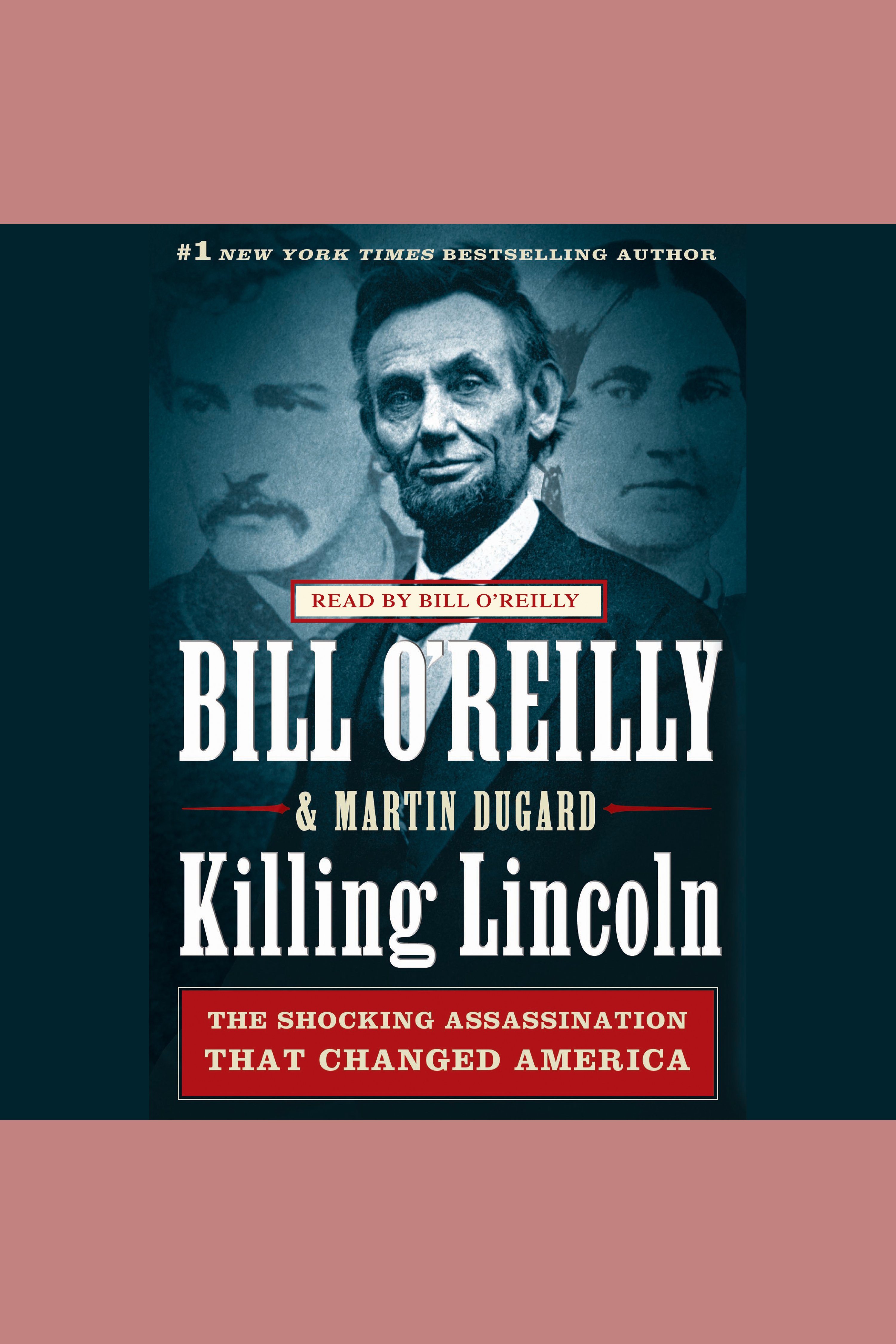 Killing Lincoln the shocking assassination that changed America forever cover image