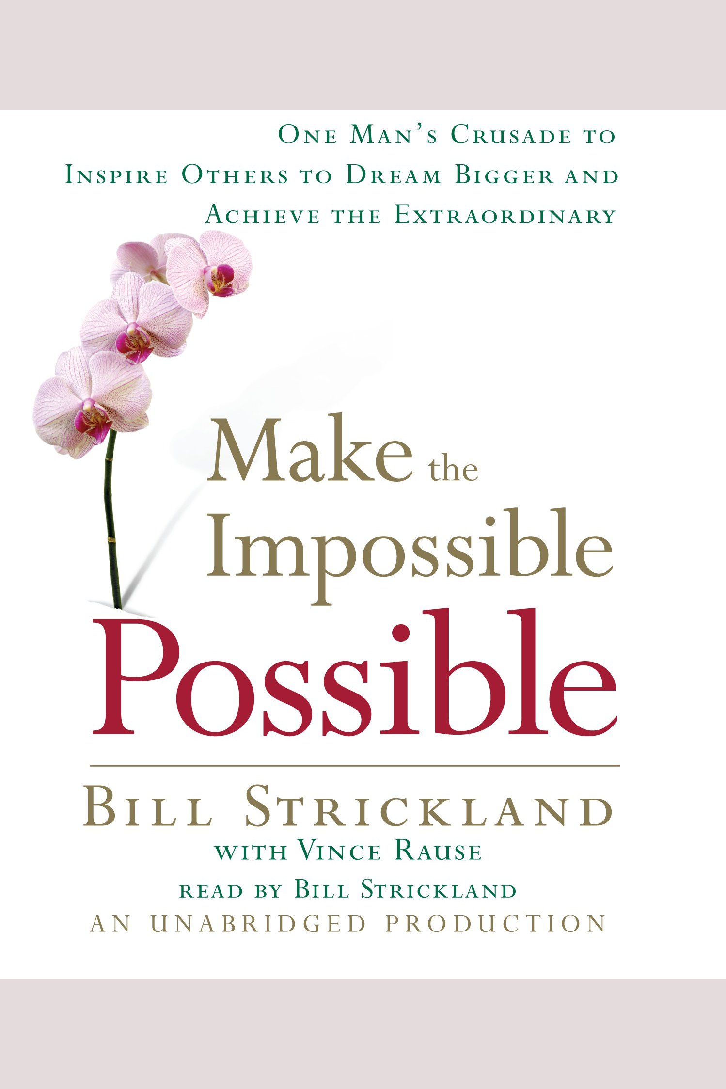 Make the Impossible Possible One Man's Crusade to Inspire Others to Dream Bigger and Achieve the Extraordinary cover image