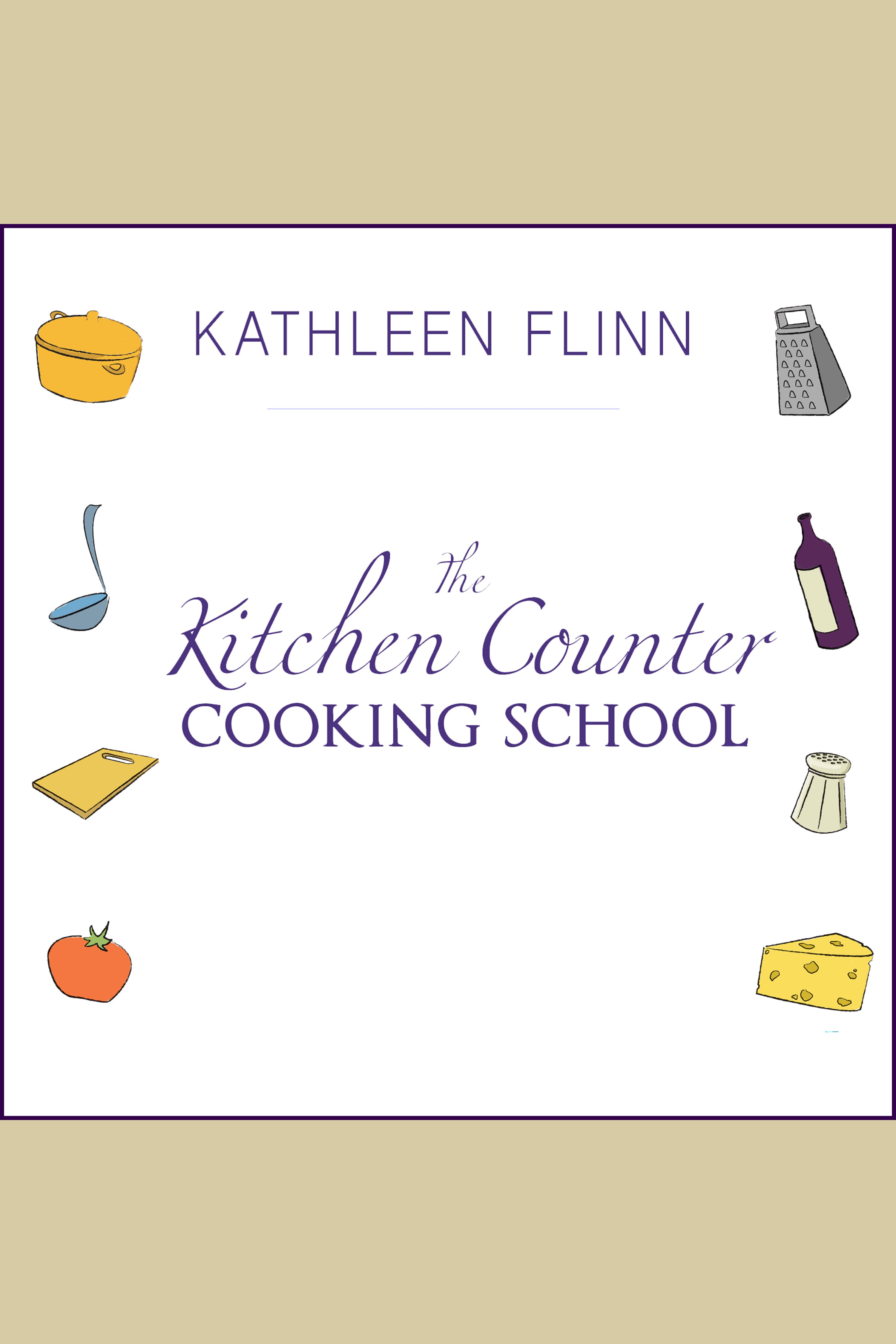 The kitchen counter cooking school how a few simple lessons transformed nine culinary novices into fearless home cooks cover image