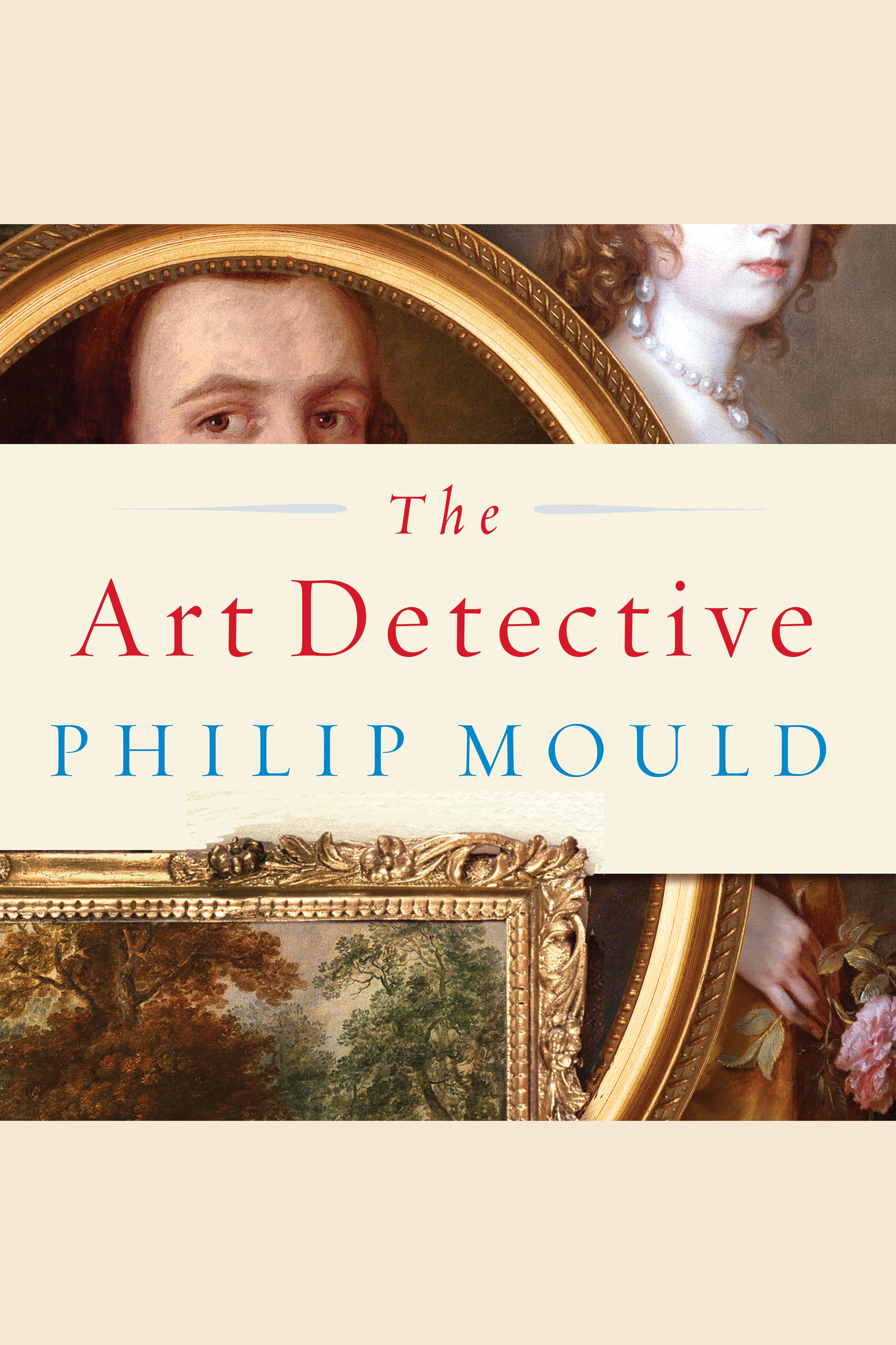The art detective fakes, frauds, and finds and the search for lost treasures cover image