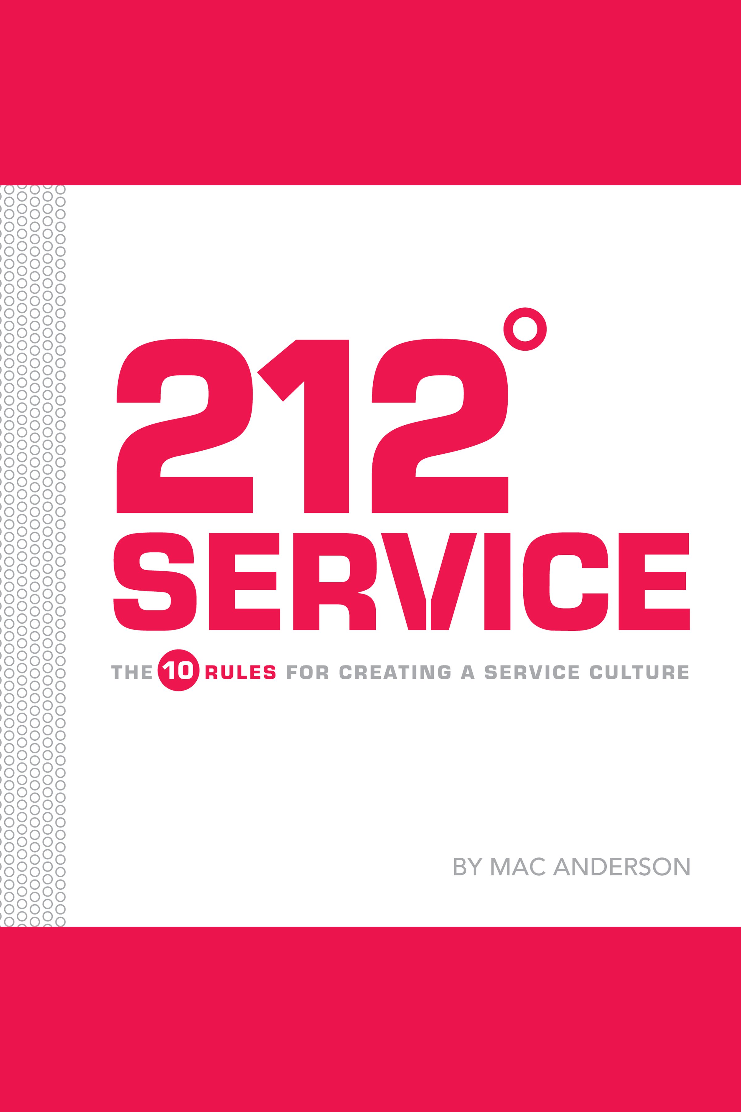 Cover image for 212° Service [electronic resource] : The 10 Rules for Creating a Service Culture