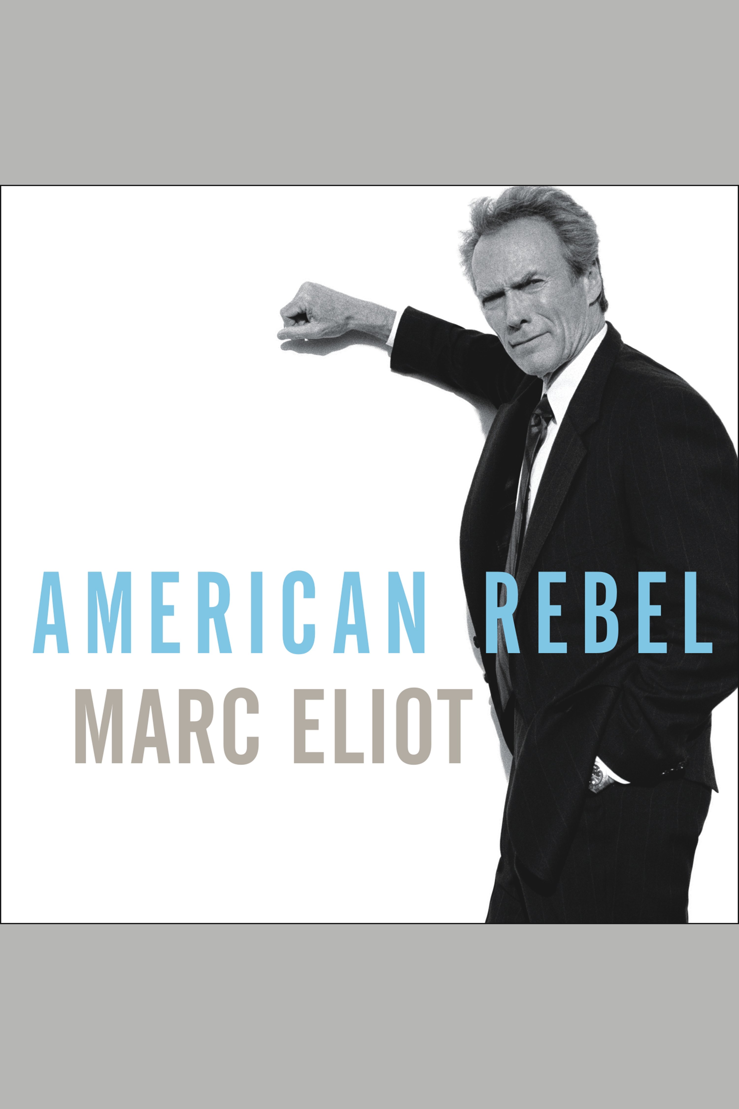 American rebel the life of Clint Eastwood cover image