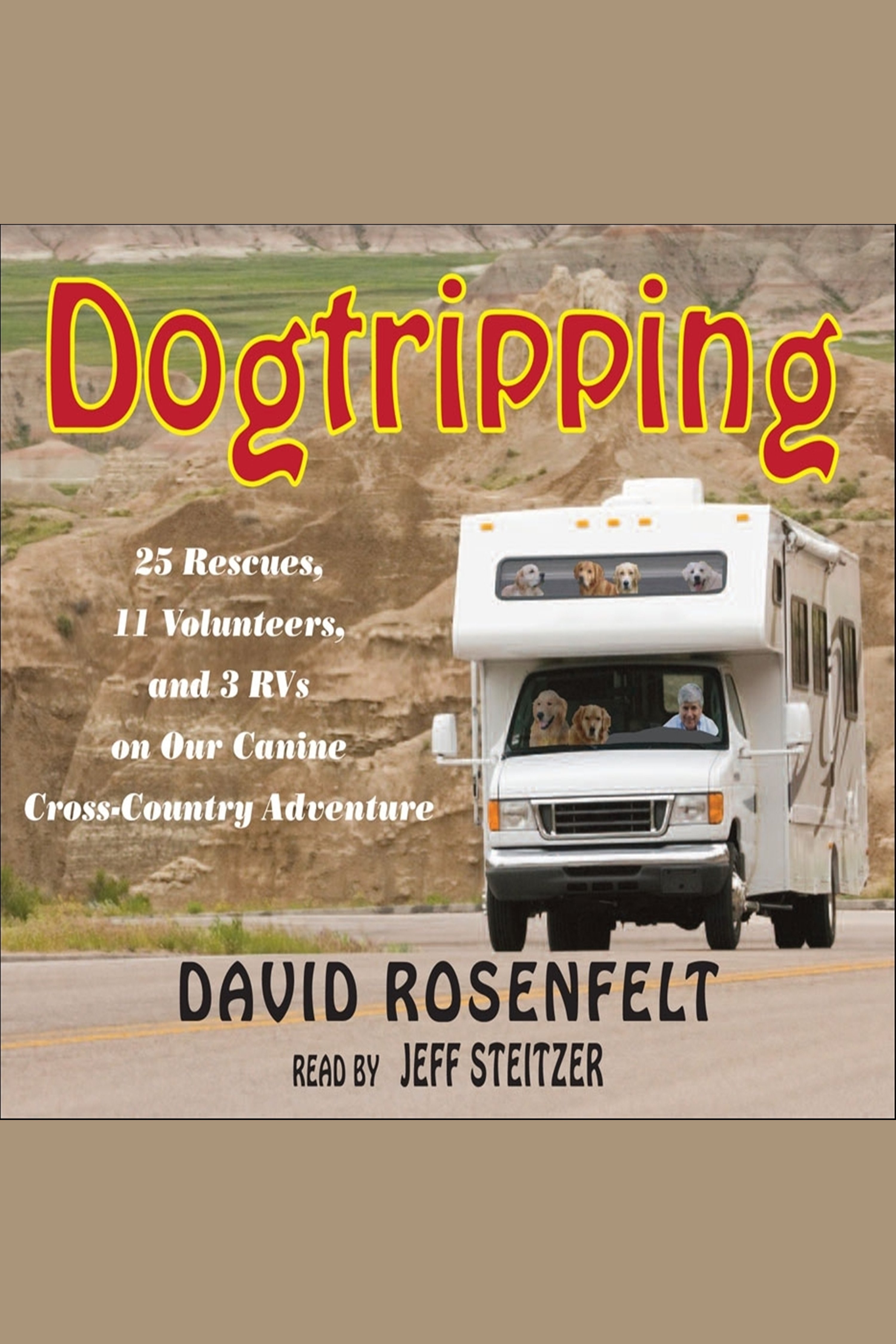 Image de couverture de Dogtripping [electronic resource] : 25 Rescues, 11 Volunteers, and 3 RVs on Our Canine Cross-Country Adventure