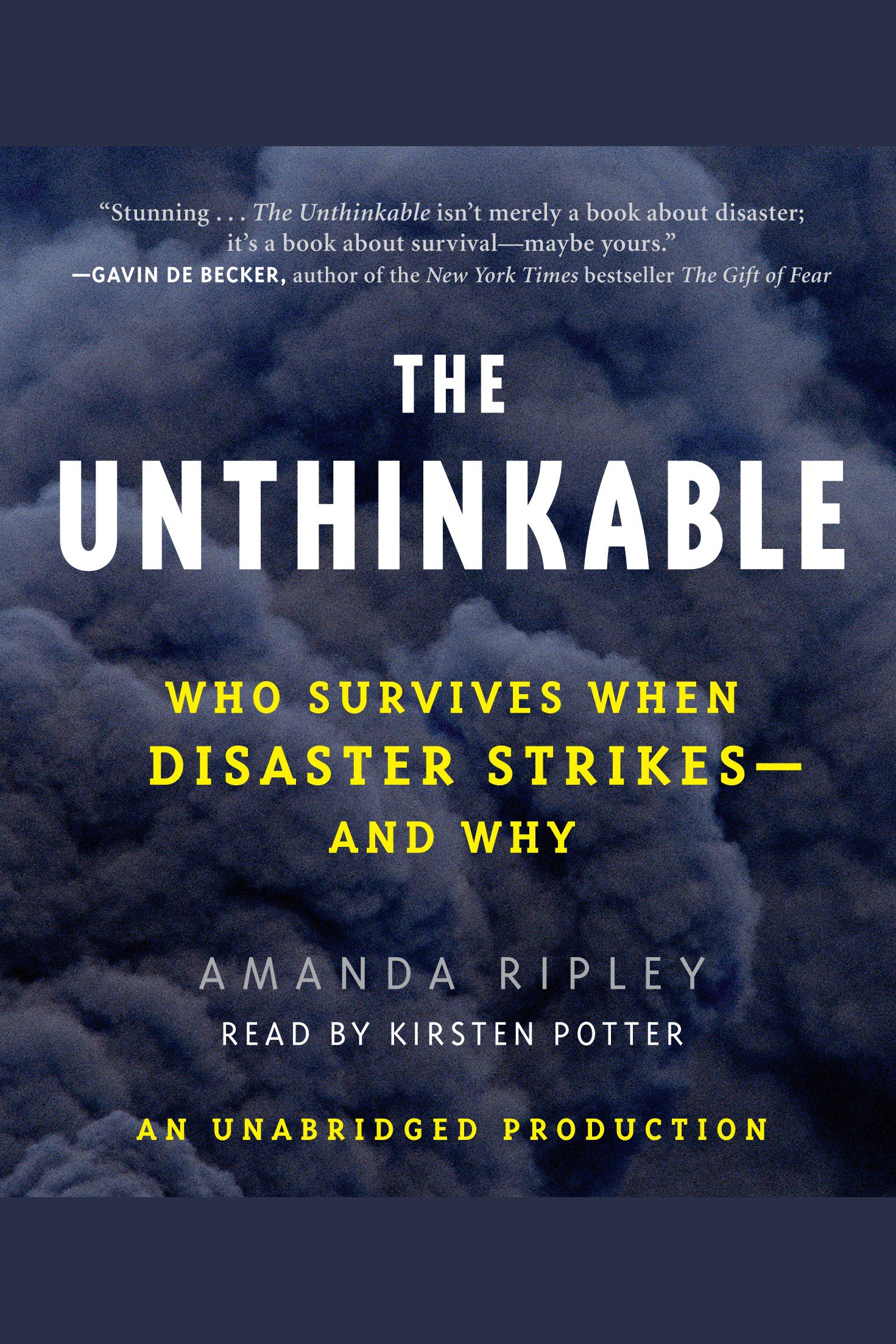 The Unthinkable who survives when disaster strikes-- and why cover image