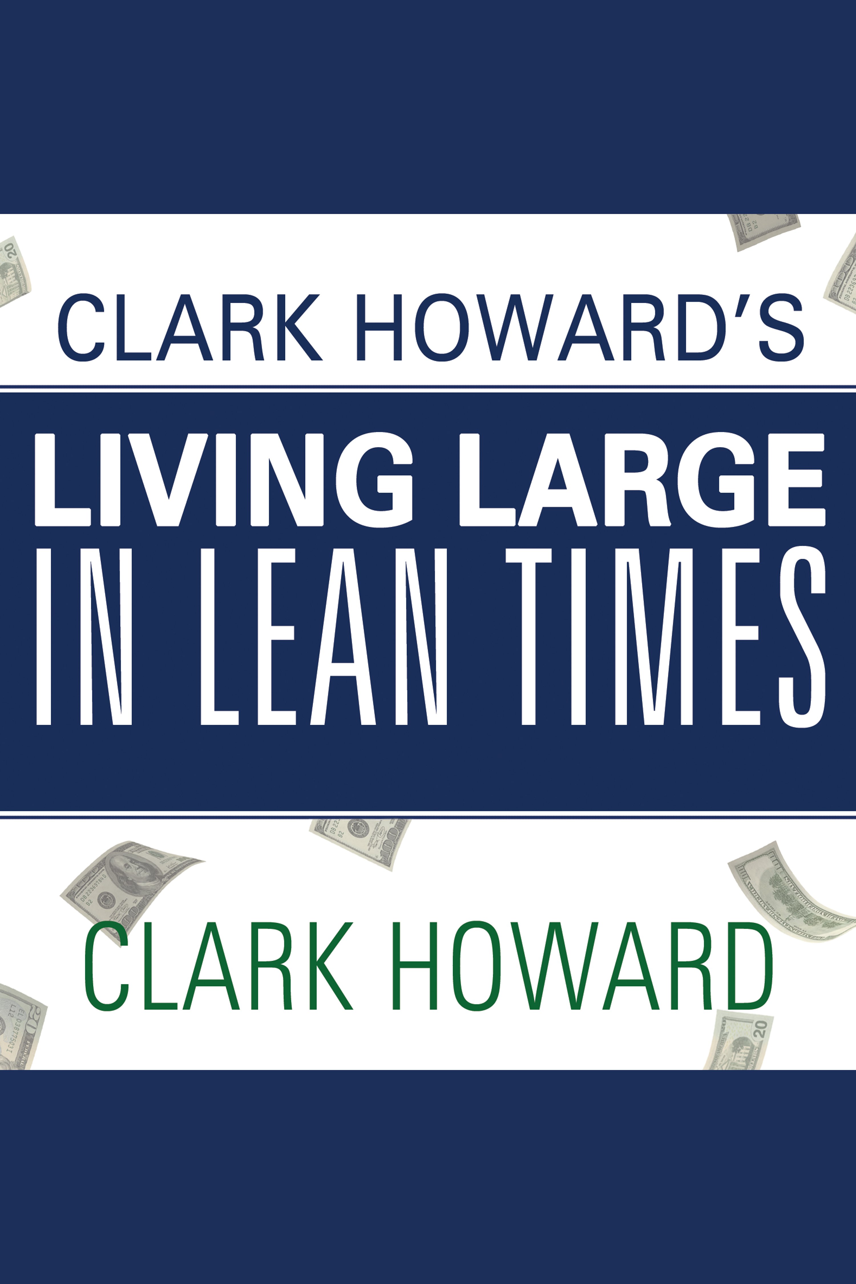 Clark Howard's living large in lean times 250+ ways to buy smarter, spend smarter, and save money cover image