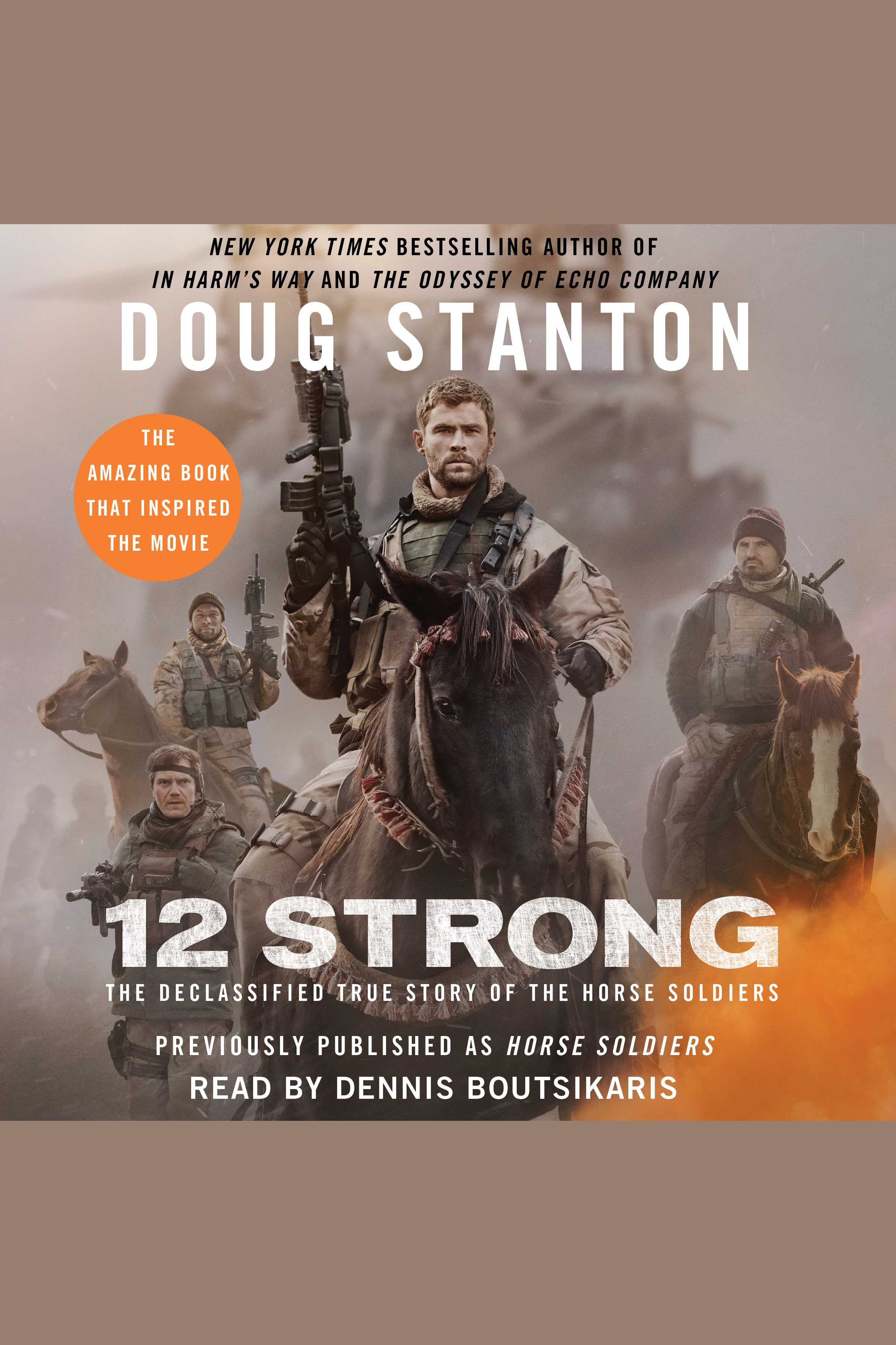 Cover image for 12 Strong [electronic resource] : The Declassified True Story of the Horse Soldiers