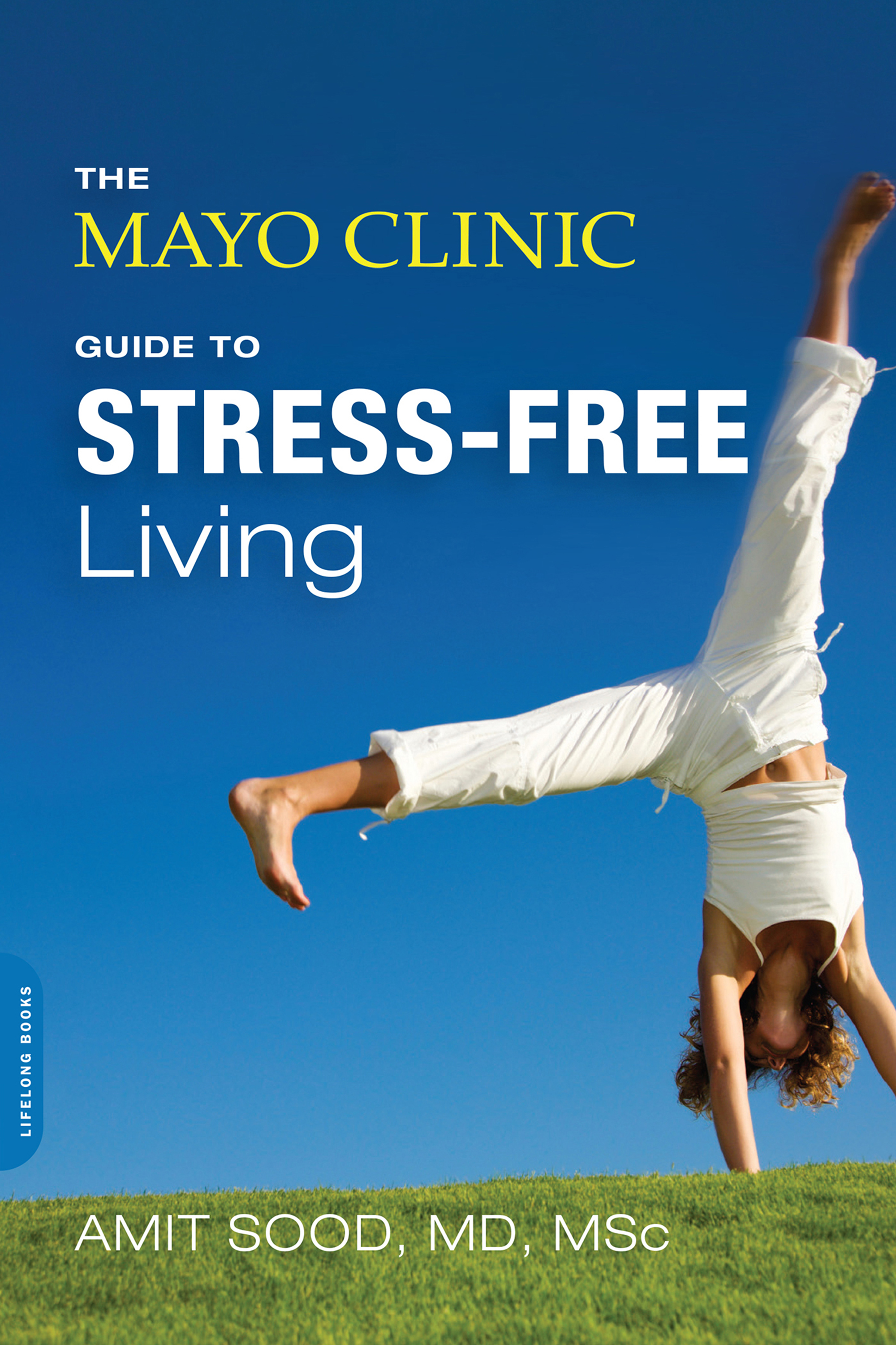 Cover image for The Mayo Clinic Guide to Stress-Free Living [electronic resource] :