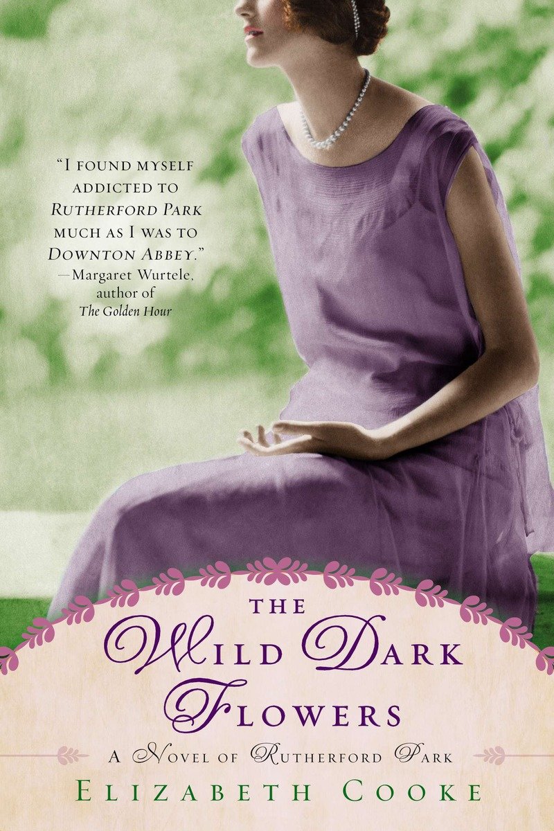 Cover image for The Wild Dark Flowers [electronic resource] : A Novel of Rutherford Park