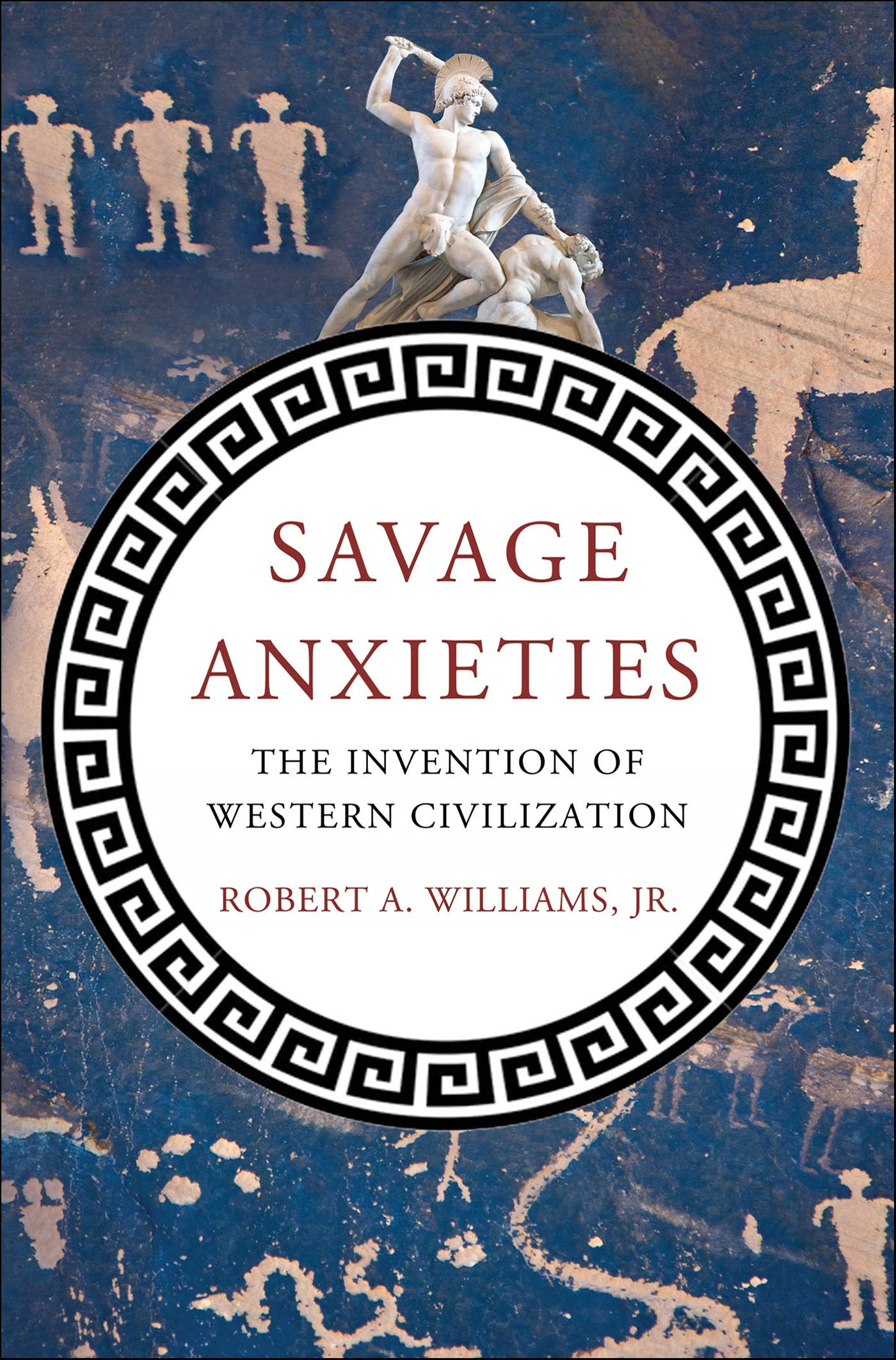 Savage Anxieties The Invention of Western Civilization cover image