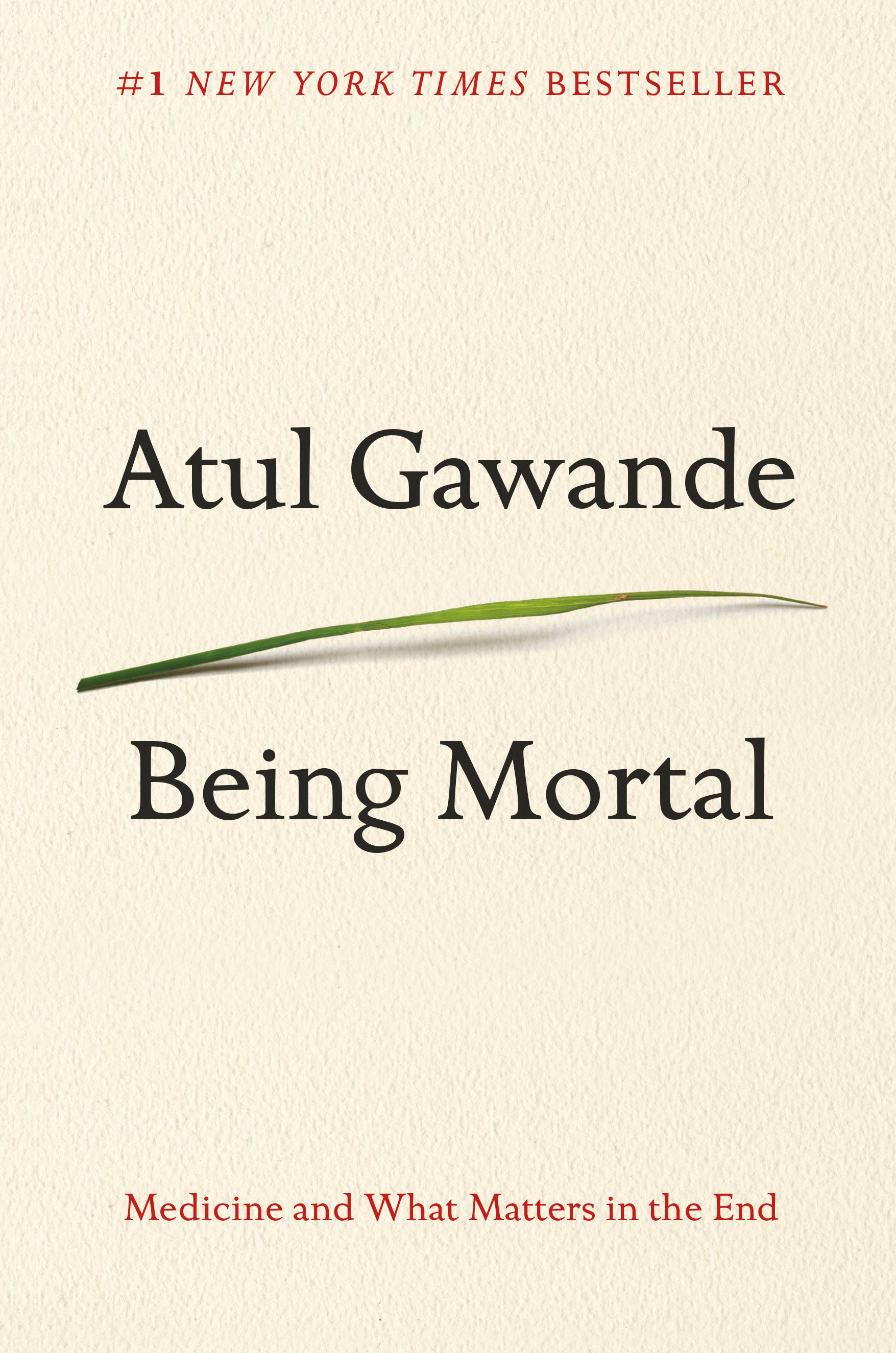 Being Mortal Medicine and What Matters in the End cover image