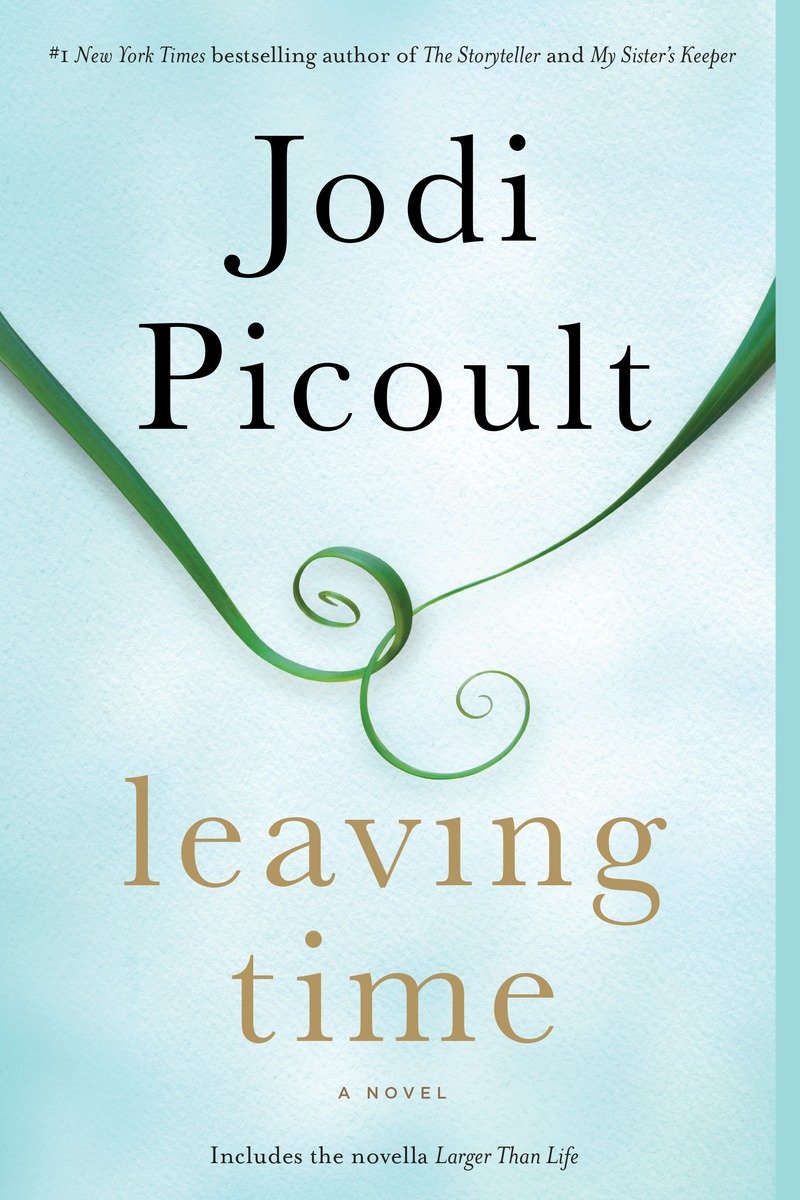 Cover image for Leaving Time (with bonus novella Larger Than Life) [electronic resource] : A Novel