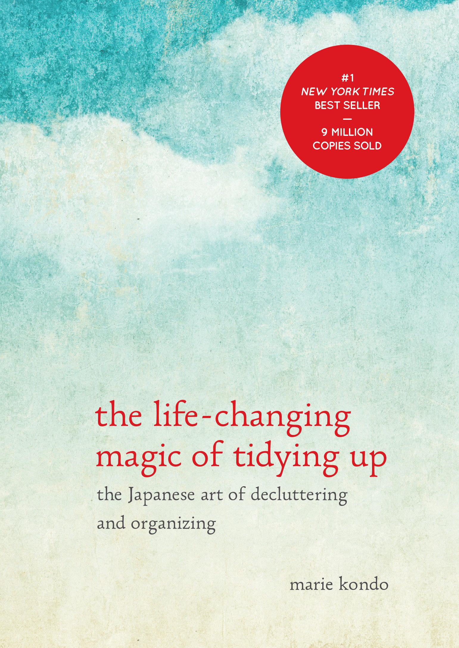 Cover image for The Life-Changing Magic of Tidying Up [electronic resource] : The Japanese Art of Decluttering and Organizing