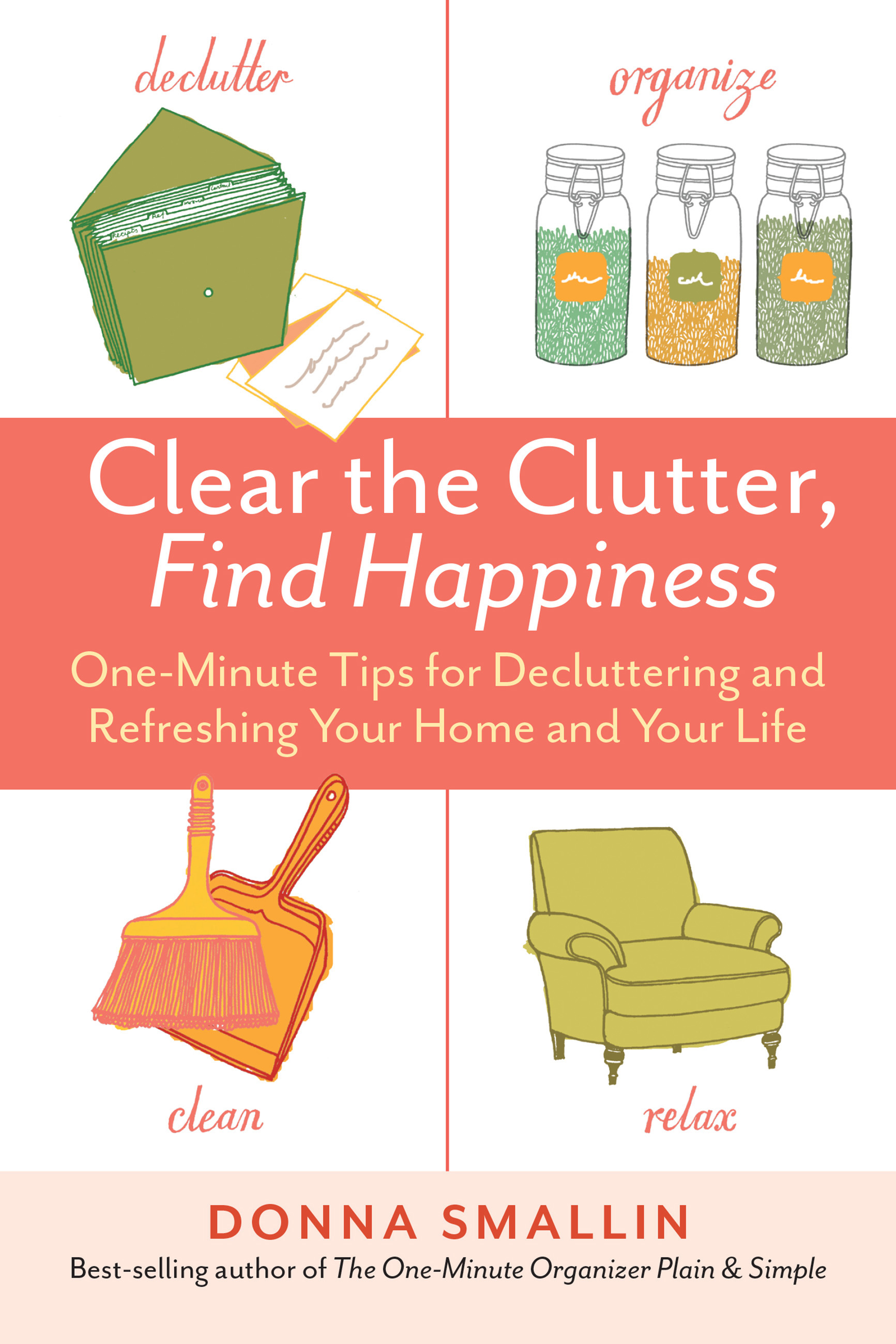 Cover image for Clear the Clutter, Find Happiness [electronic resource] : One-Minute Tips for Decluttering and Refreshing Your Home and Your Life